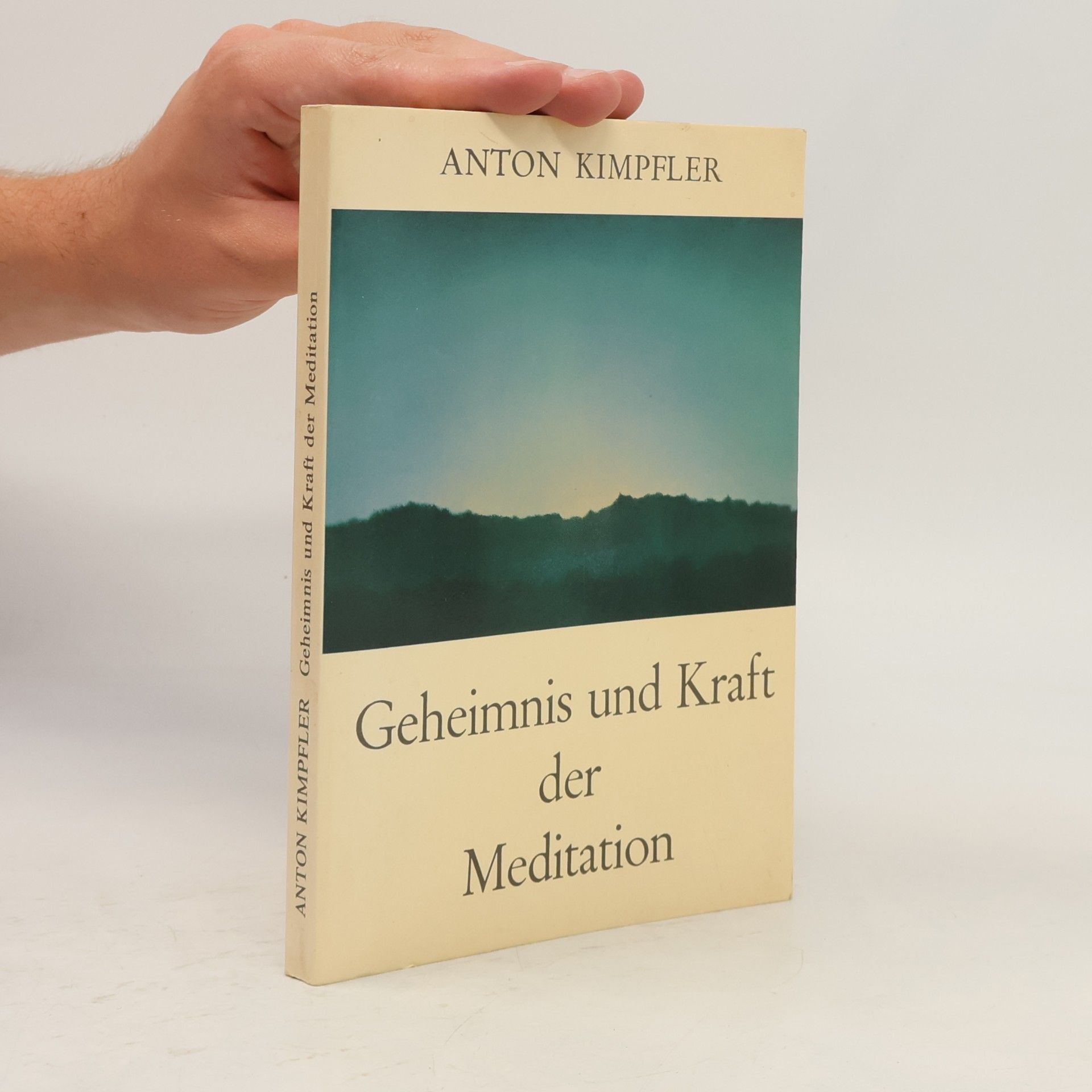 Anton Kimpfler Geheimnis und Kraft der Meditation