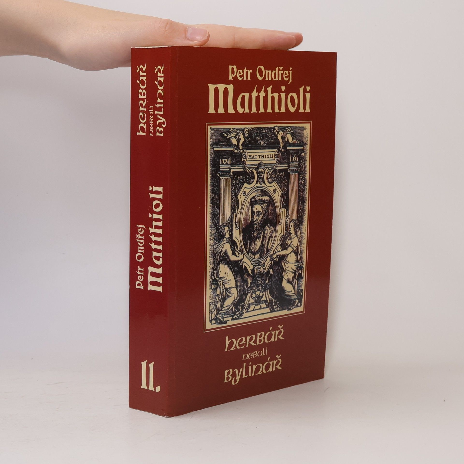 Petr Ondřej Mathioli Herbář neboli Bylinář II.