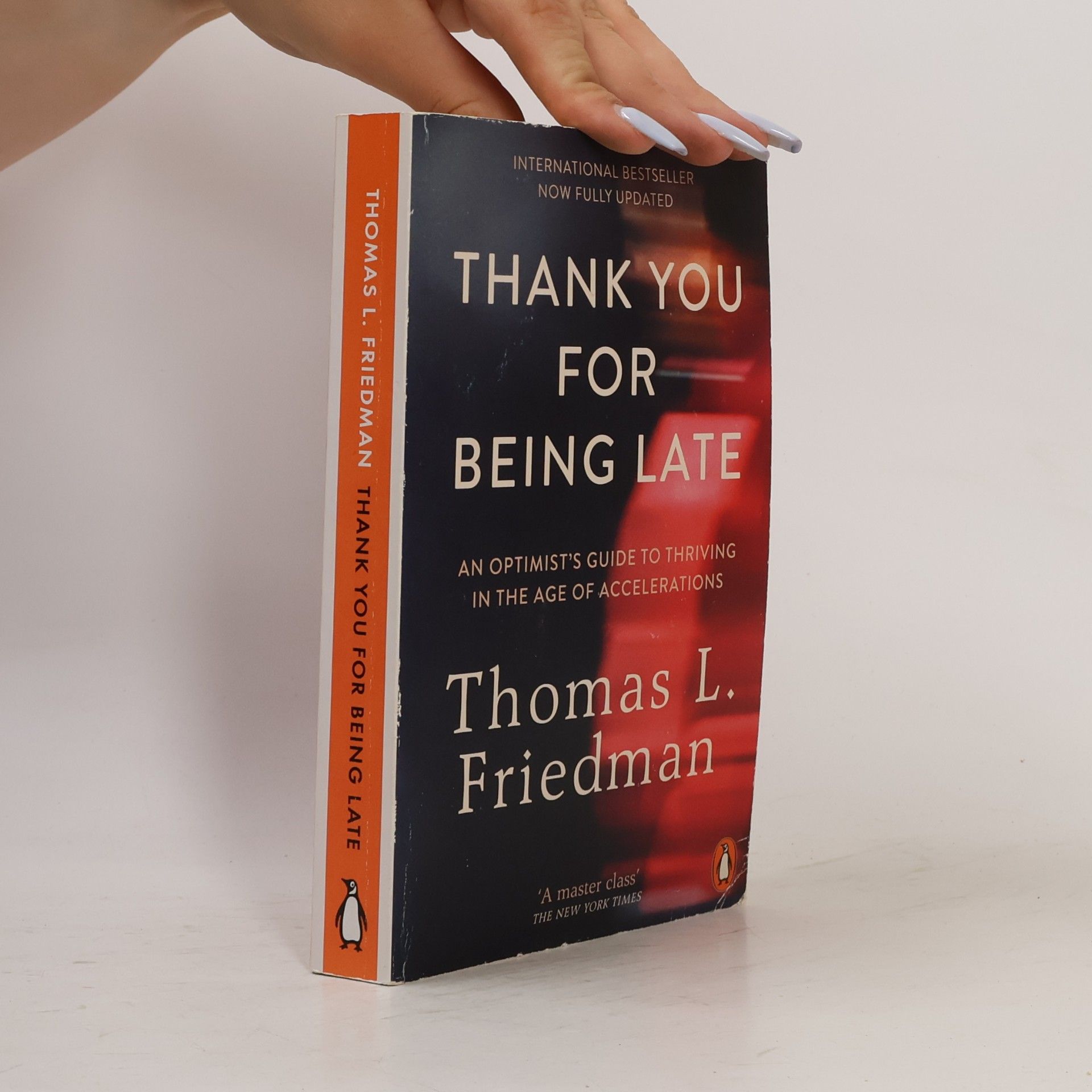 Thomas Friedman Thank you for being late: an optimist's guide to thriving in the age of accelerations