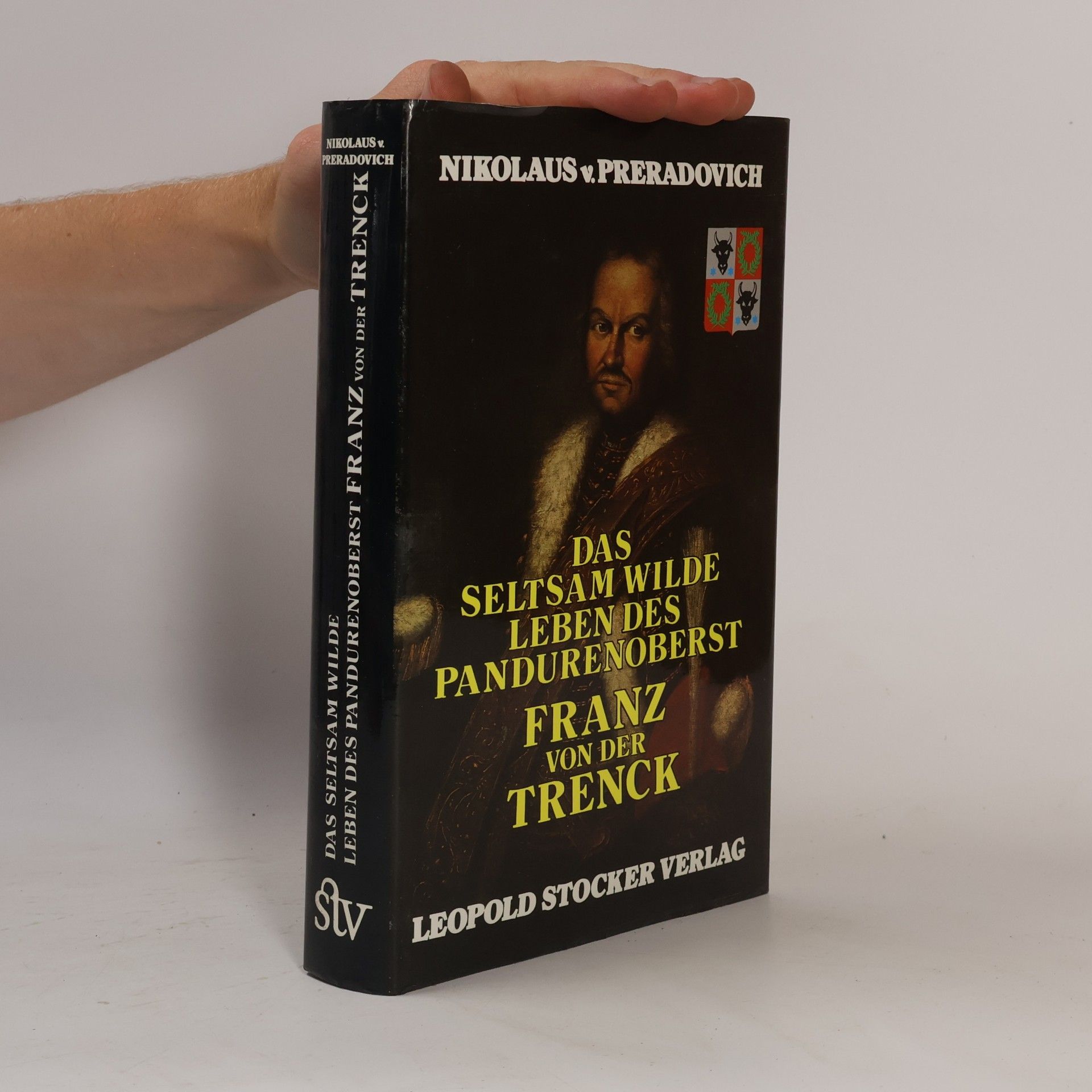 Nikolaus von Preradovich Das seltsam wilde Leben des Pandurenoberst Franz von der Trenck