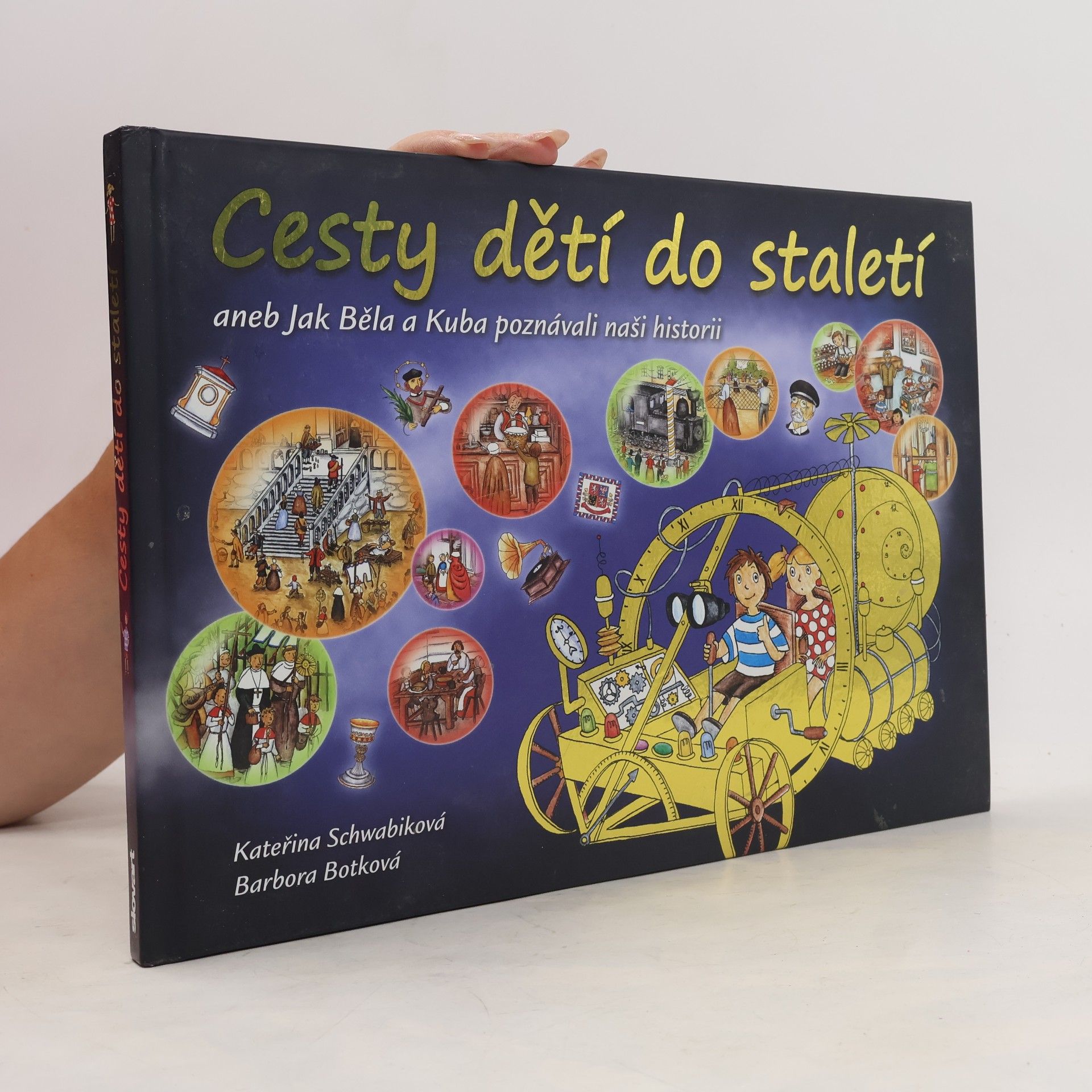 Schwabiková Kateřina Cesty dětí do staletí aneb Jak Běla a Kuba poznávali naši historii
