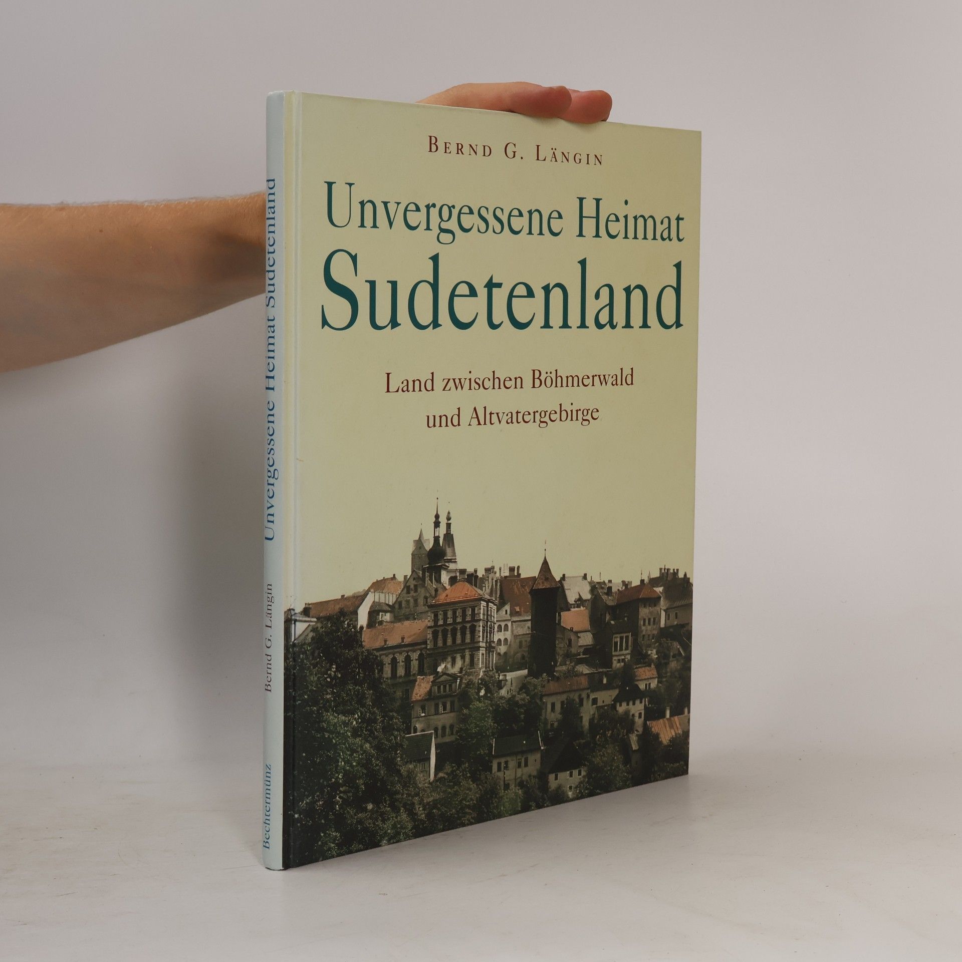 Bernd G. Längin Unvergessene Heimat Sudetenland