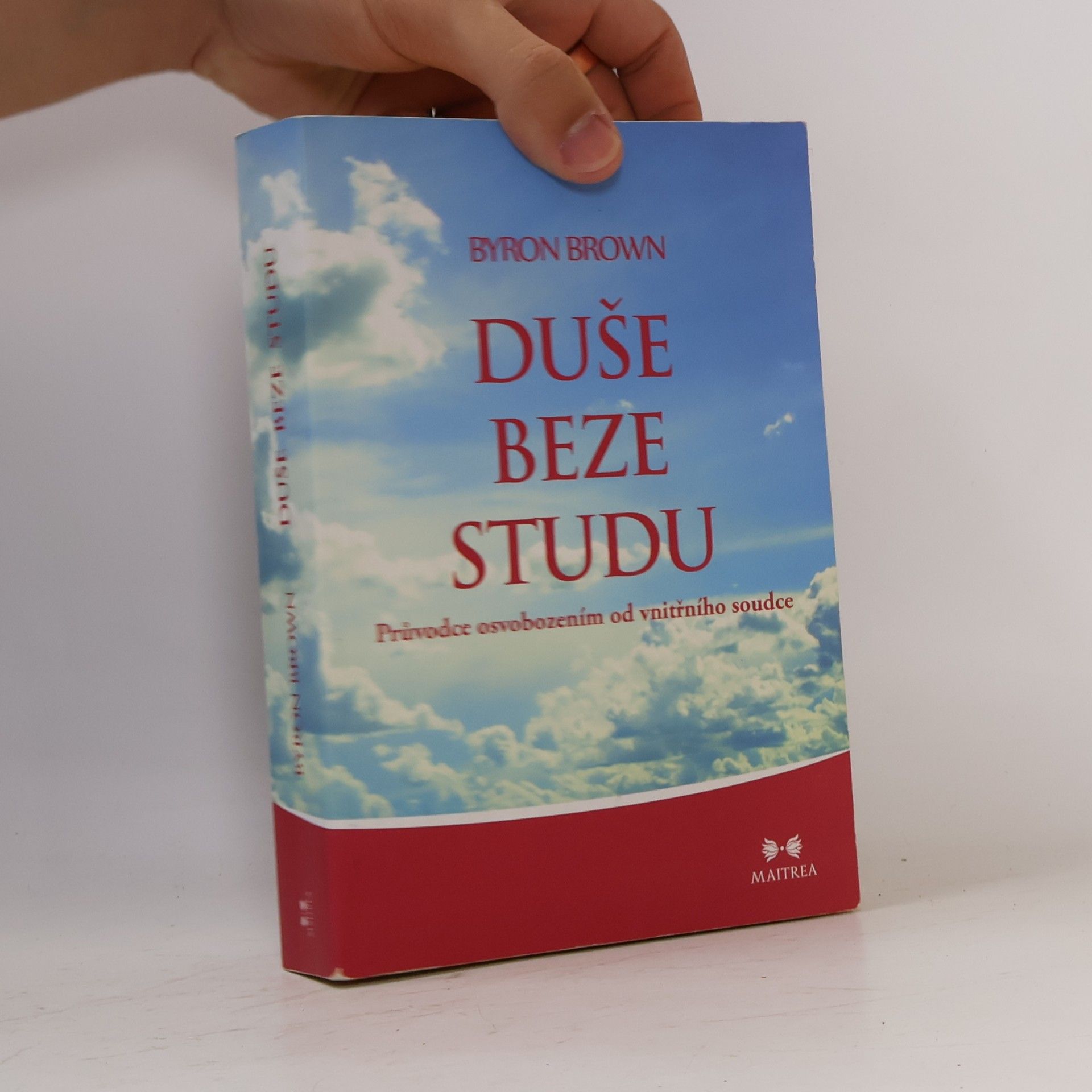 Byron Brown Duše beze studu: Průvodce osvobozením od vnitřního soudce