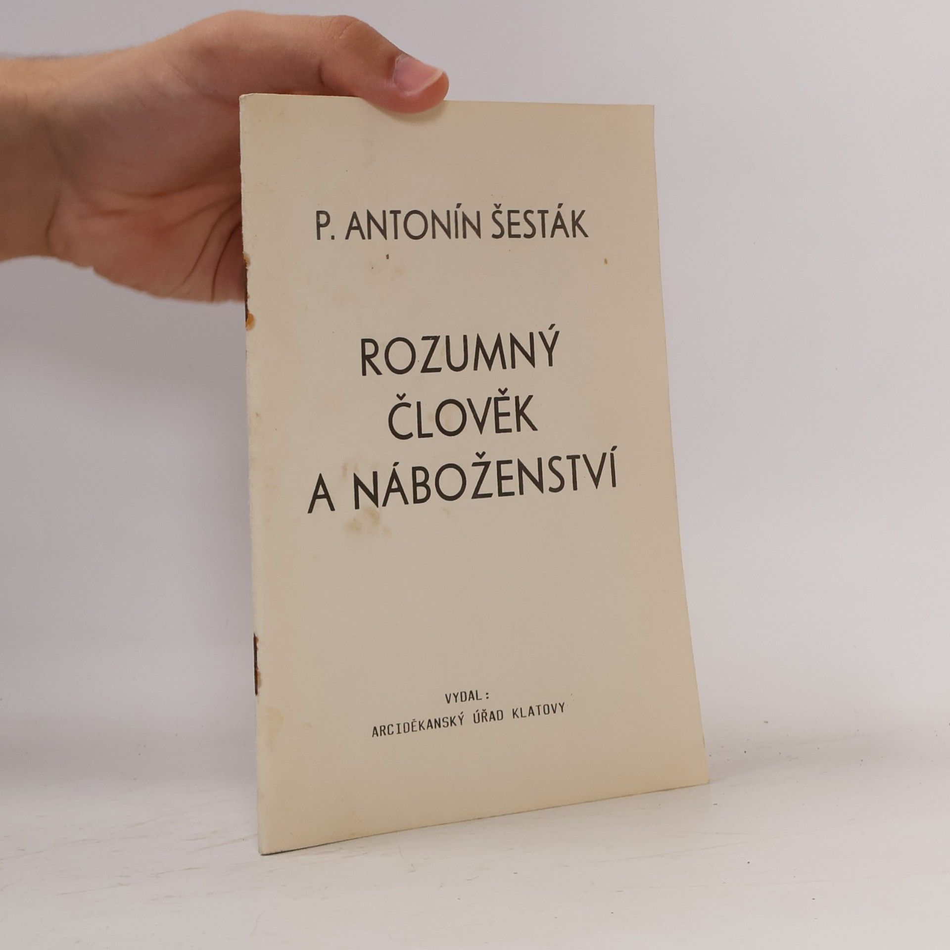 Antonín P. ŠESTÁK Rozumný člověk a náboženství