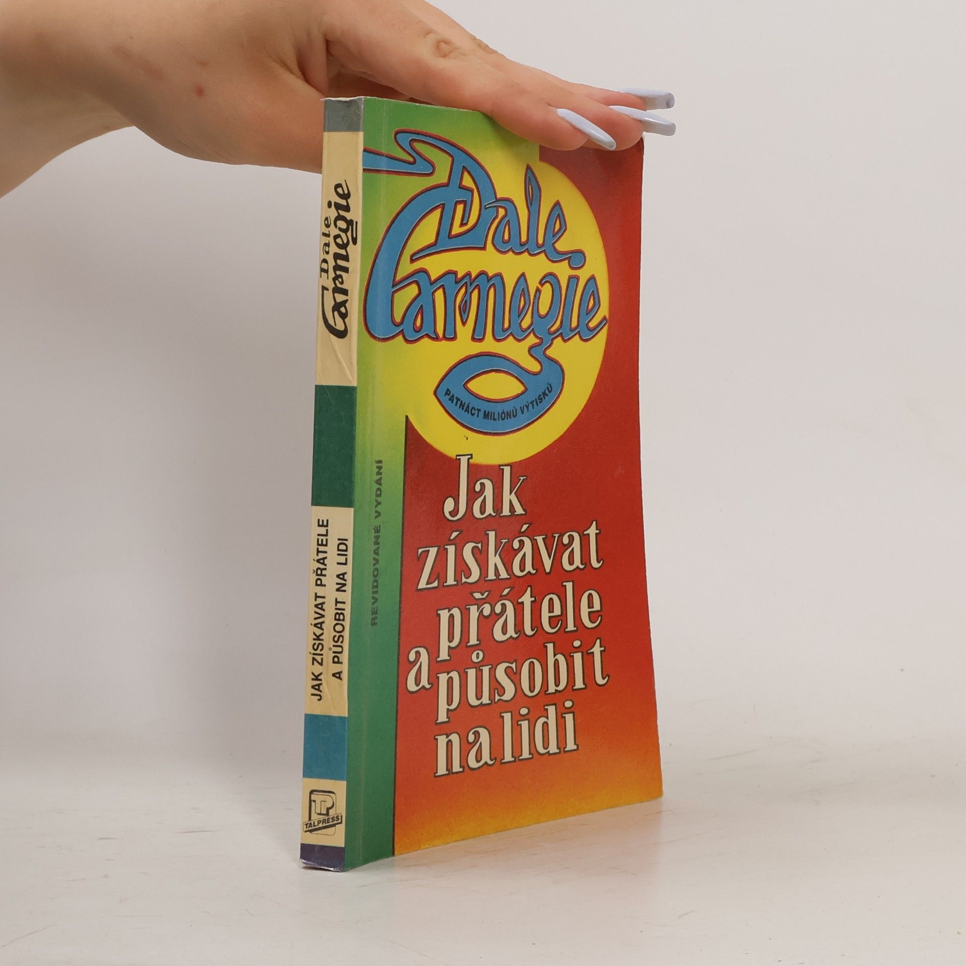 Dale Carnegie Jak získávat přátele a působit na lidi