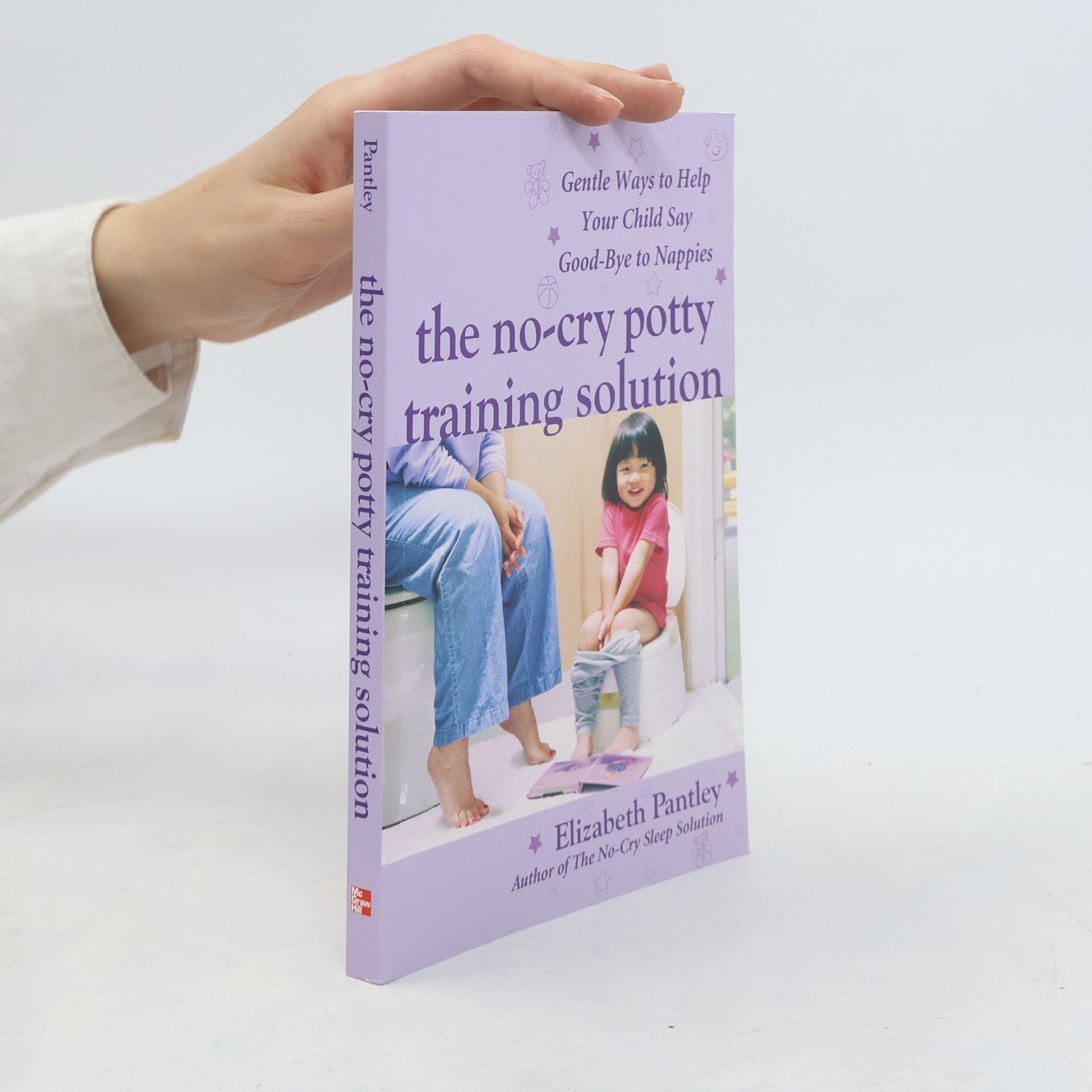 Elizabeth Pantley The no-cry potty training solution: gentle ways to help your child say good-bye to nappies