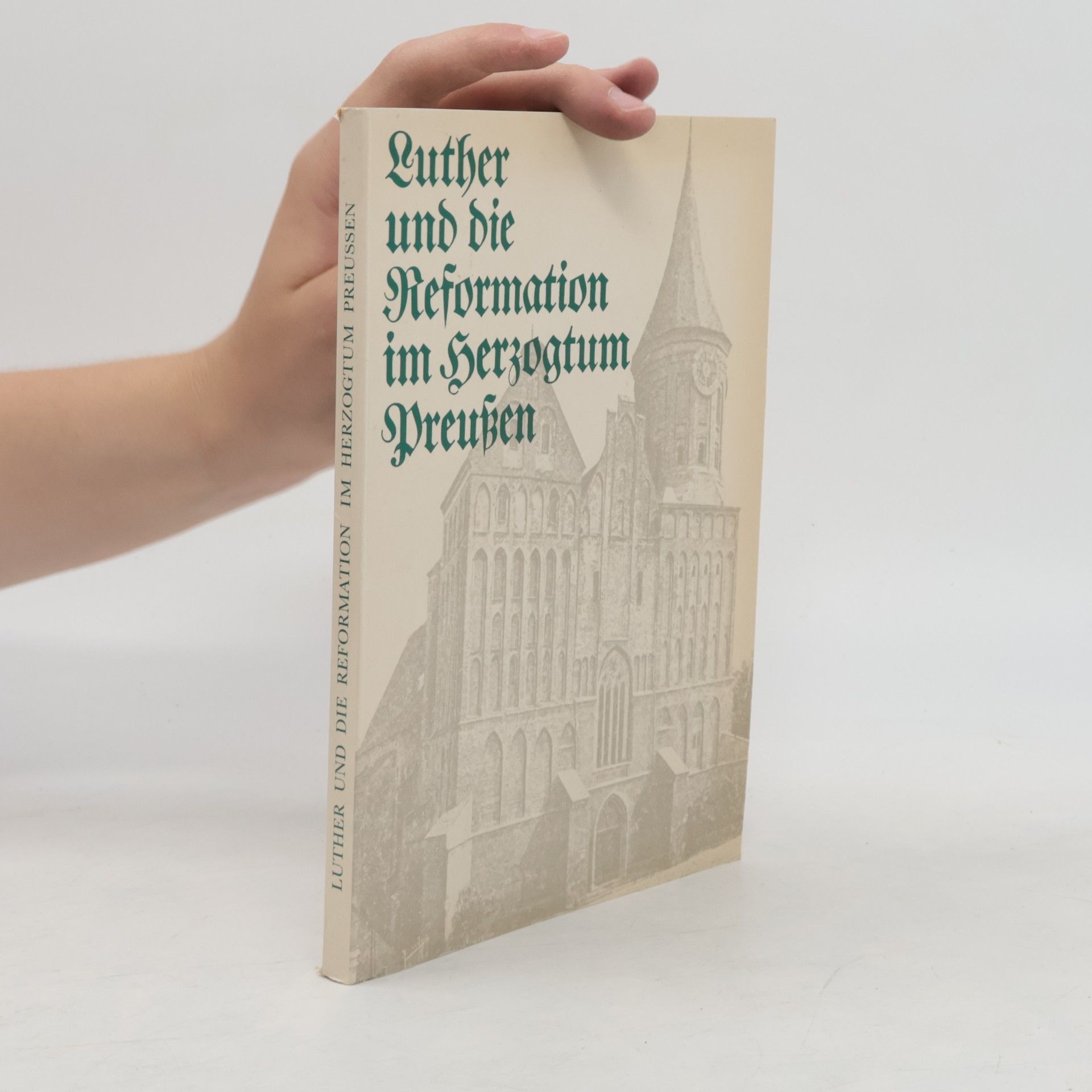 Walther Hubatsch Luther und die Reformation im Herzogtum Preussen