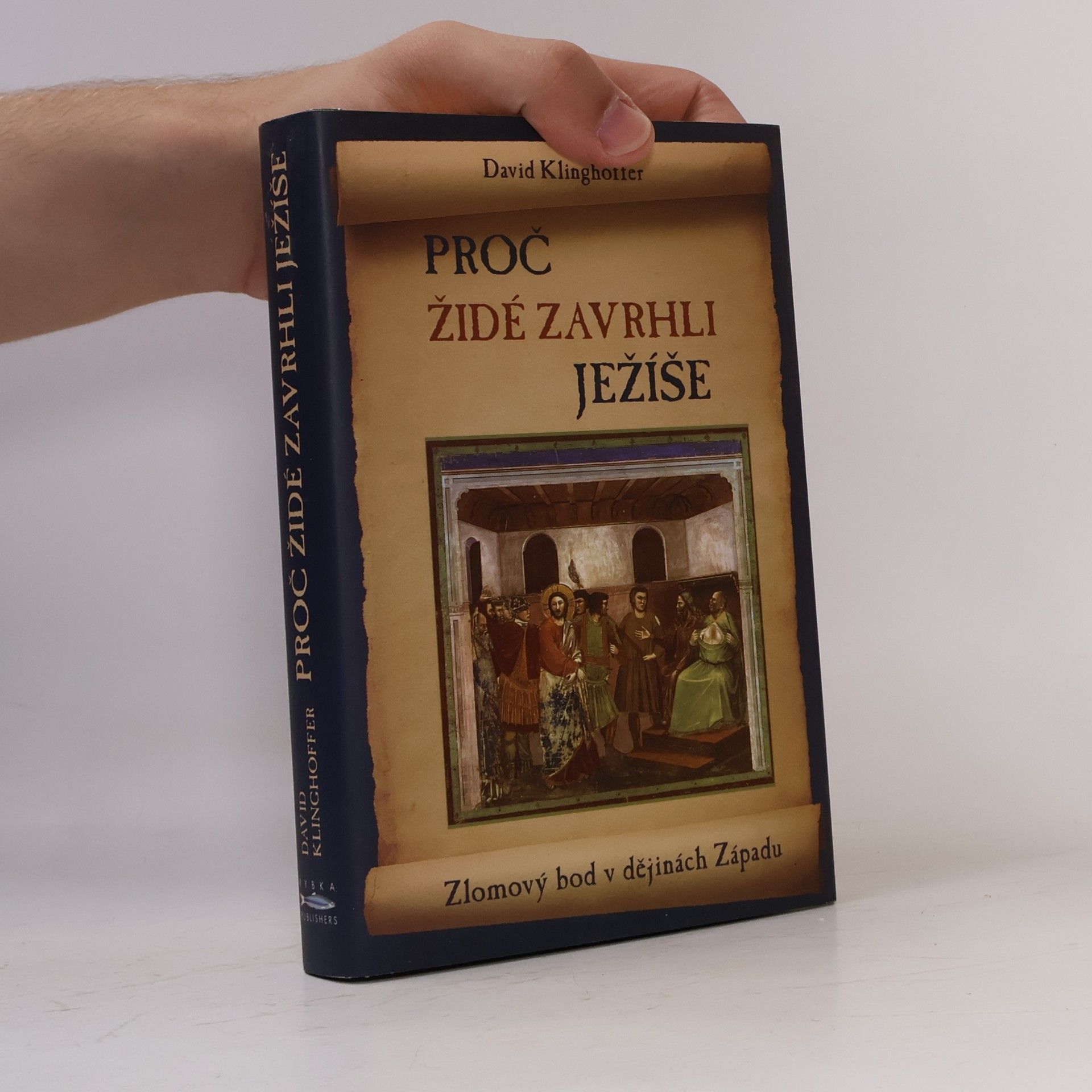 David Klinghoffer Proč Židé zavrhli Ježíše. Zlomový bod v dějinách Západu
