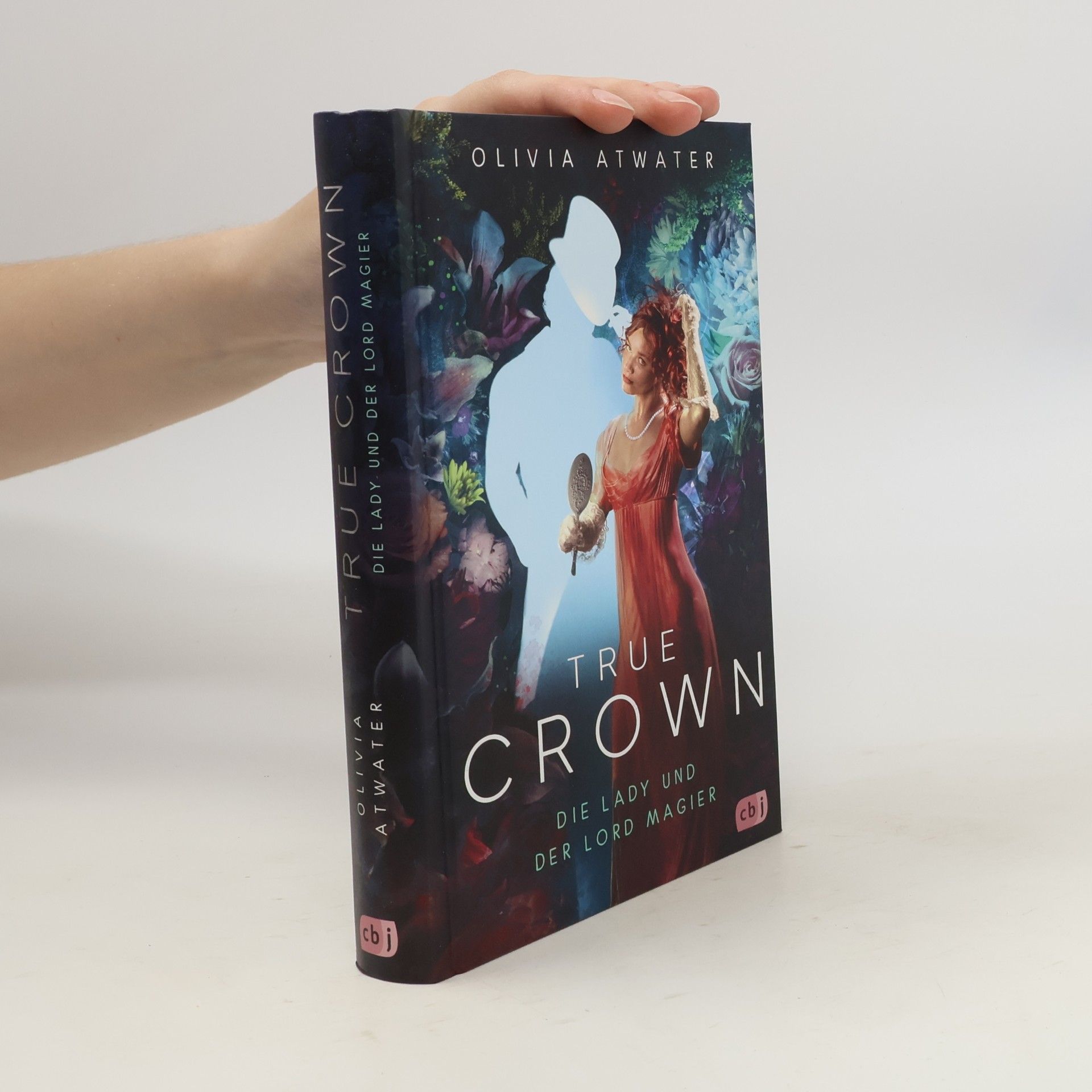 Olivia Atwater True Crown - Die Lady und der Lord Magier