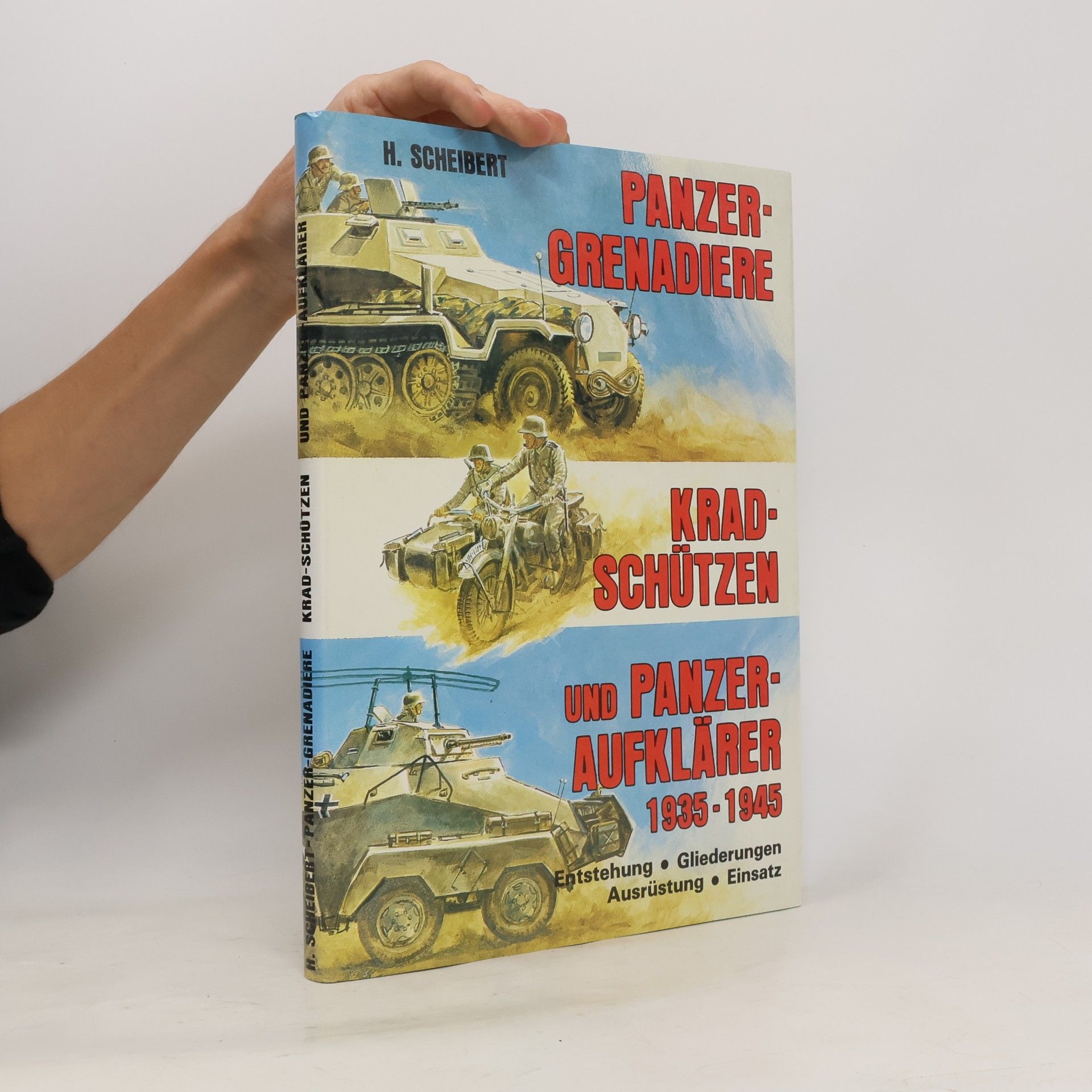 Horst Scheibert Panzergrenadiere, Kradschützen und Panzeraufklärer 1935–1945