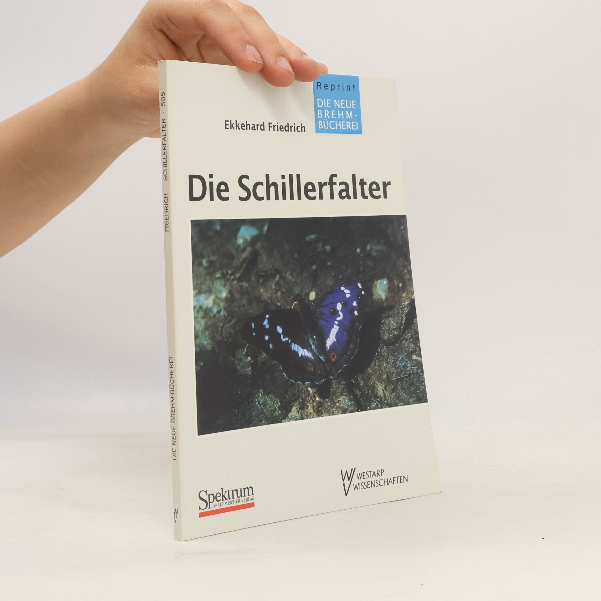 Friedrich Ekkehard Die Neue Brehm-Bücherei - 505: Die Schillerfalter