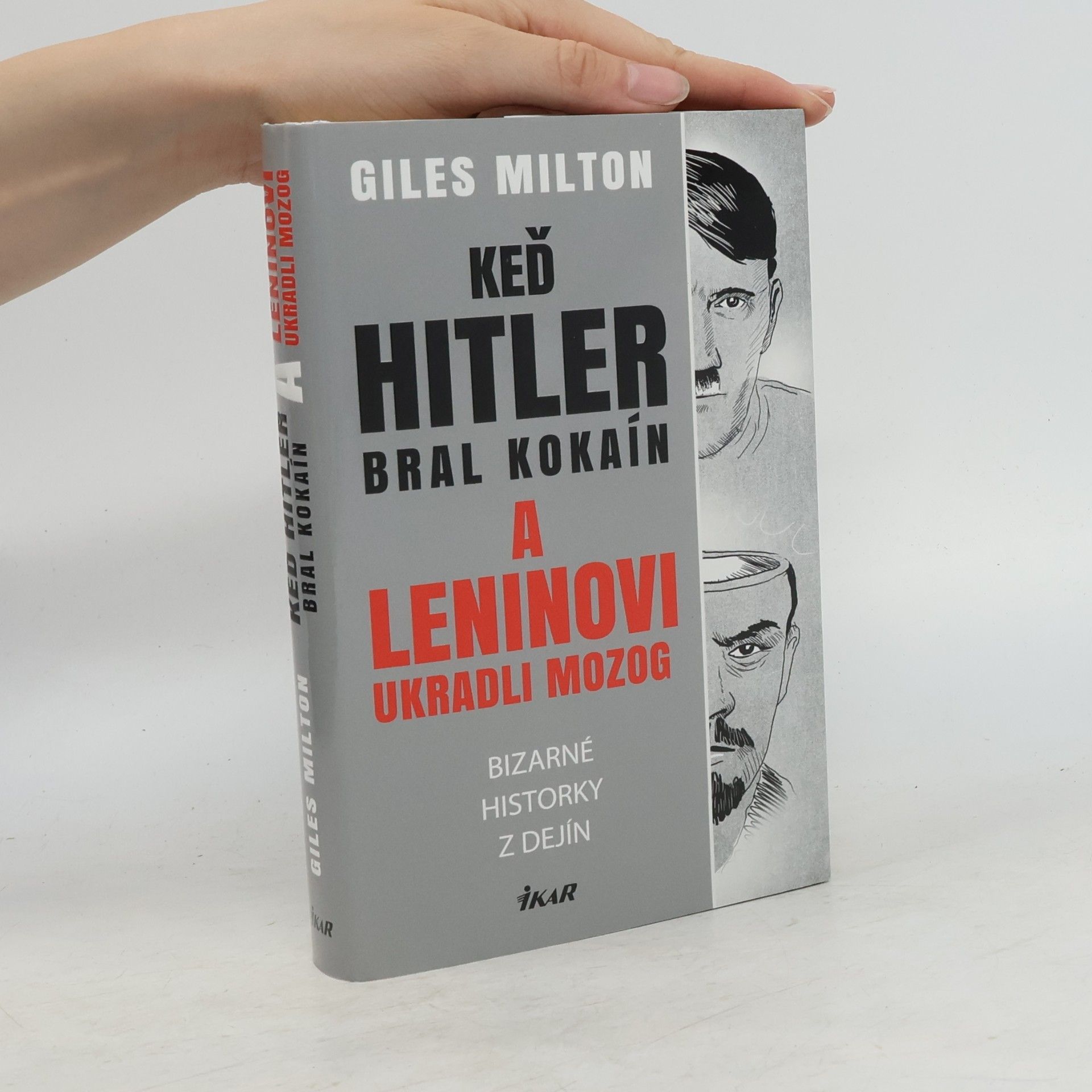 Giles Milton Keď Hitler bral kokaín a Leninovi ukradli mozog