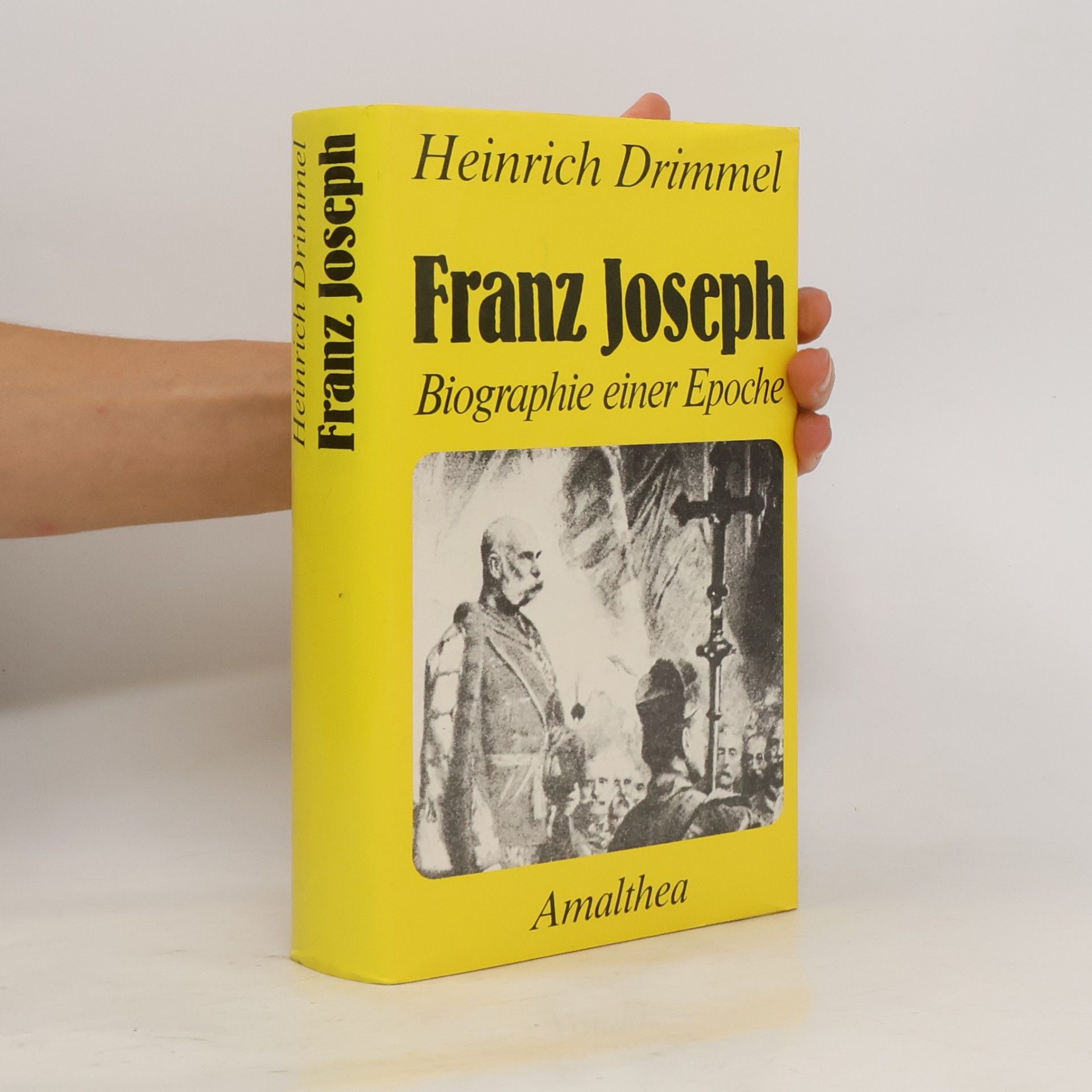 Heinrich Drimmel Franz Joseph. Biographie einer Epoche