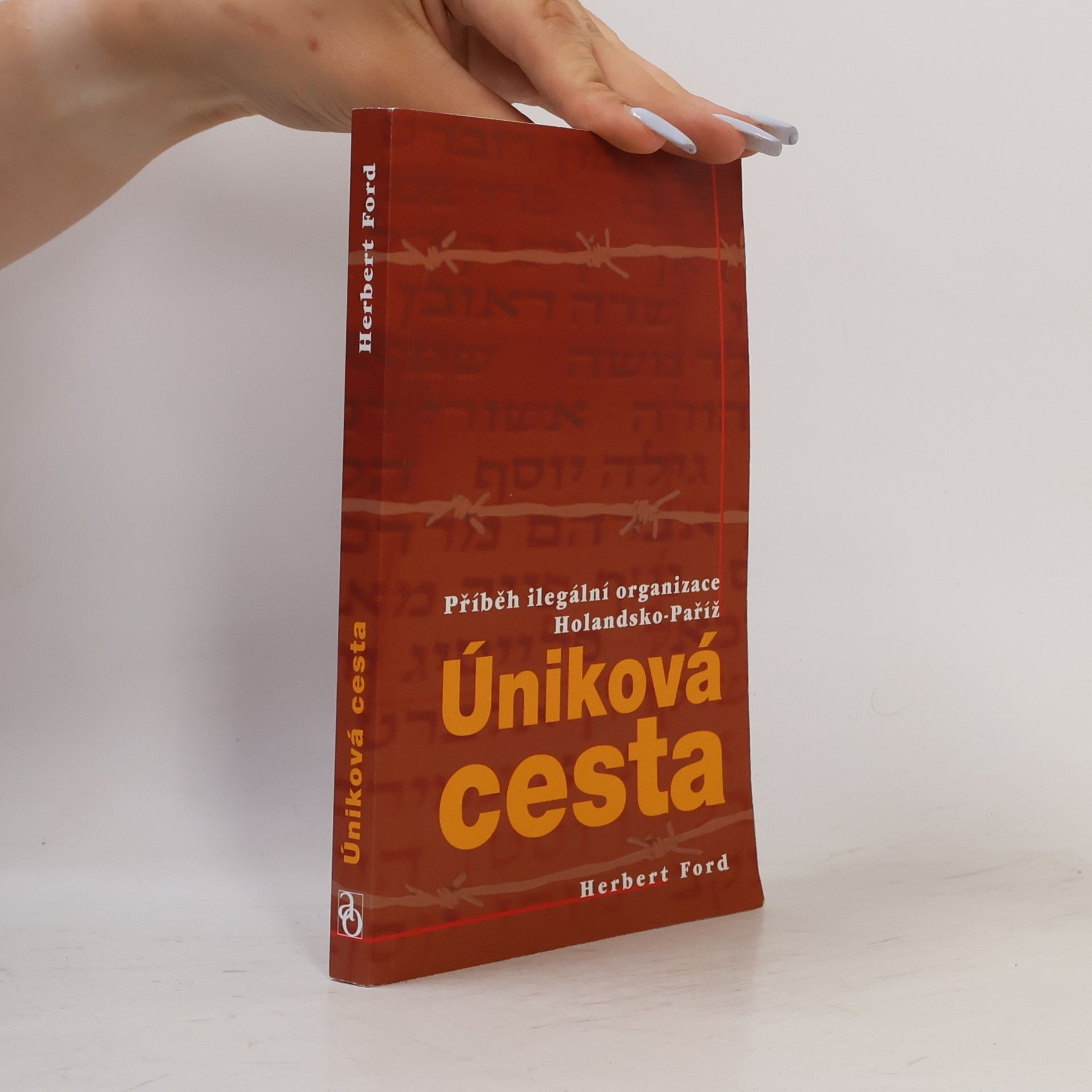 Herbert Ford Úniková cesta. Příběh ilegální organizace Holandsko-Paříž