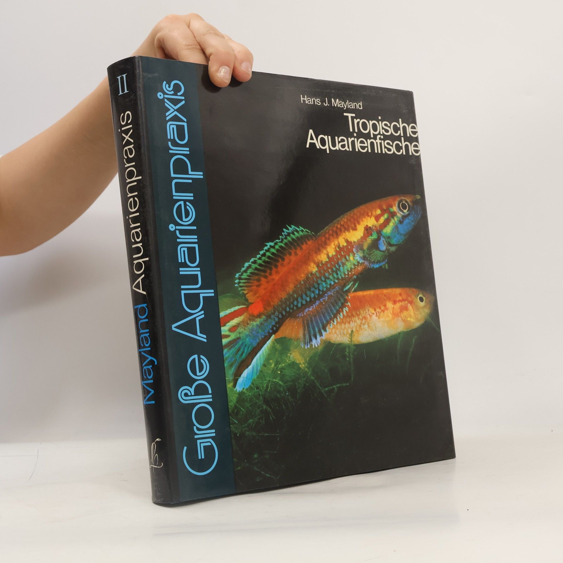 Hans J. Mayland Aquarienpraxis II. Tropische Aquarienfische