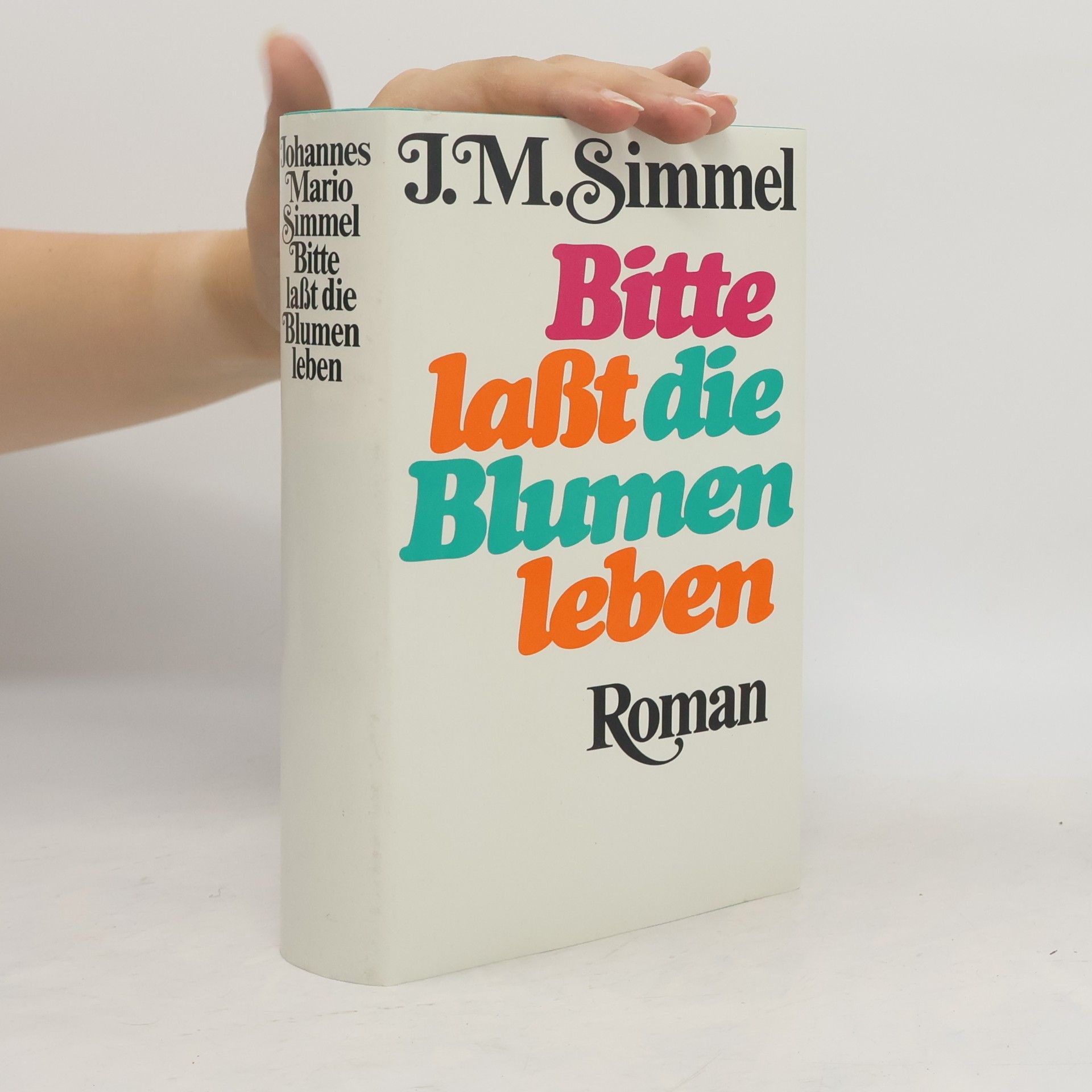 Johannes Mario Simmel Bitte laßt die Blumen leben