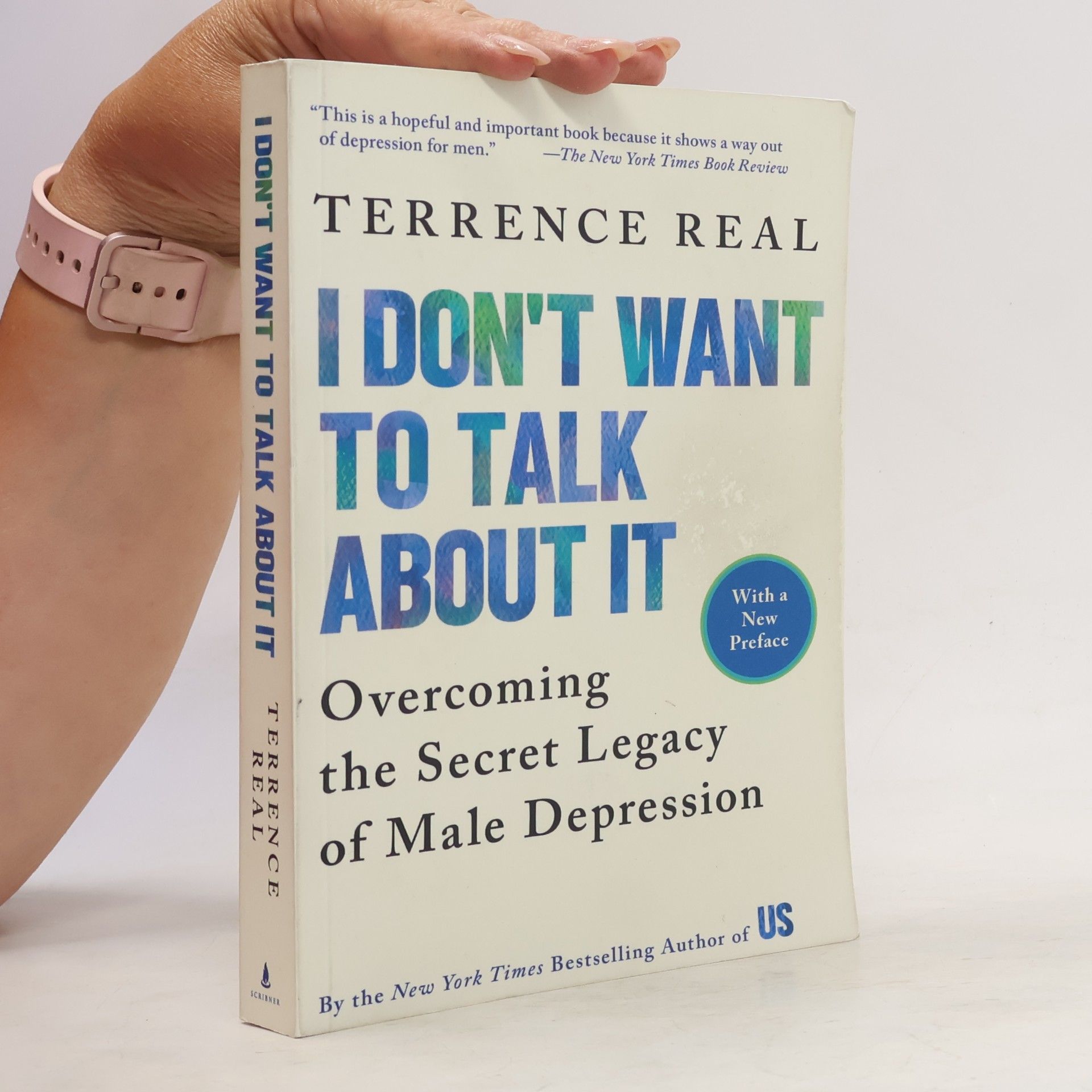 Terrence Real I Don't Want to Talk about It: Overcoming the Secret Legacy of Male Depression
