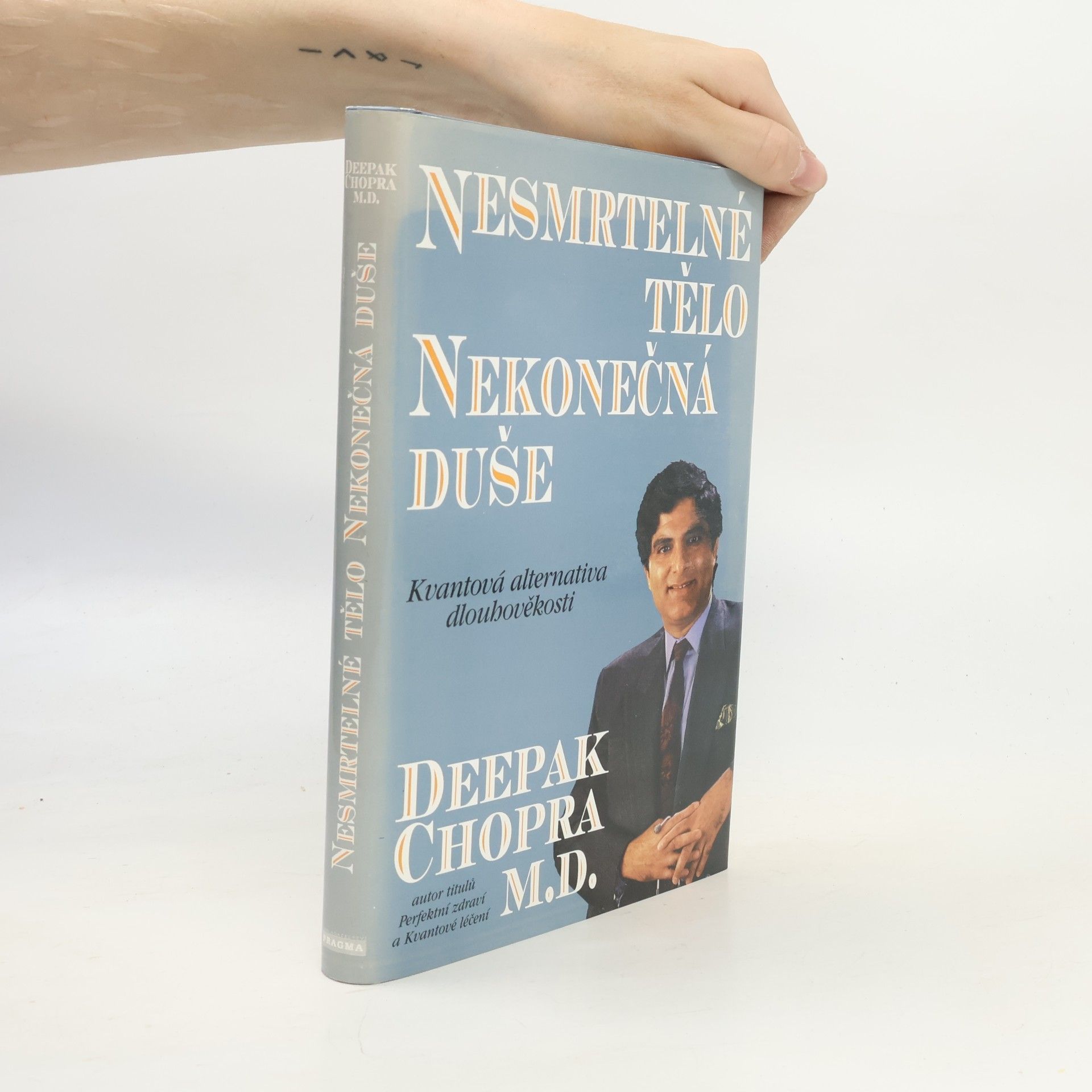 Deepak Chopra Nesmrtelné tělo, nekonečná duše : kvantová alternativa dlouhověkosti