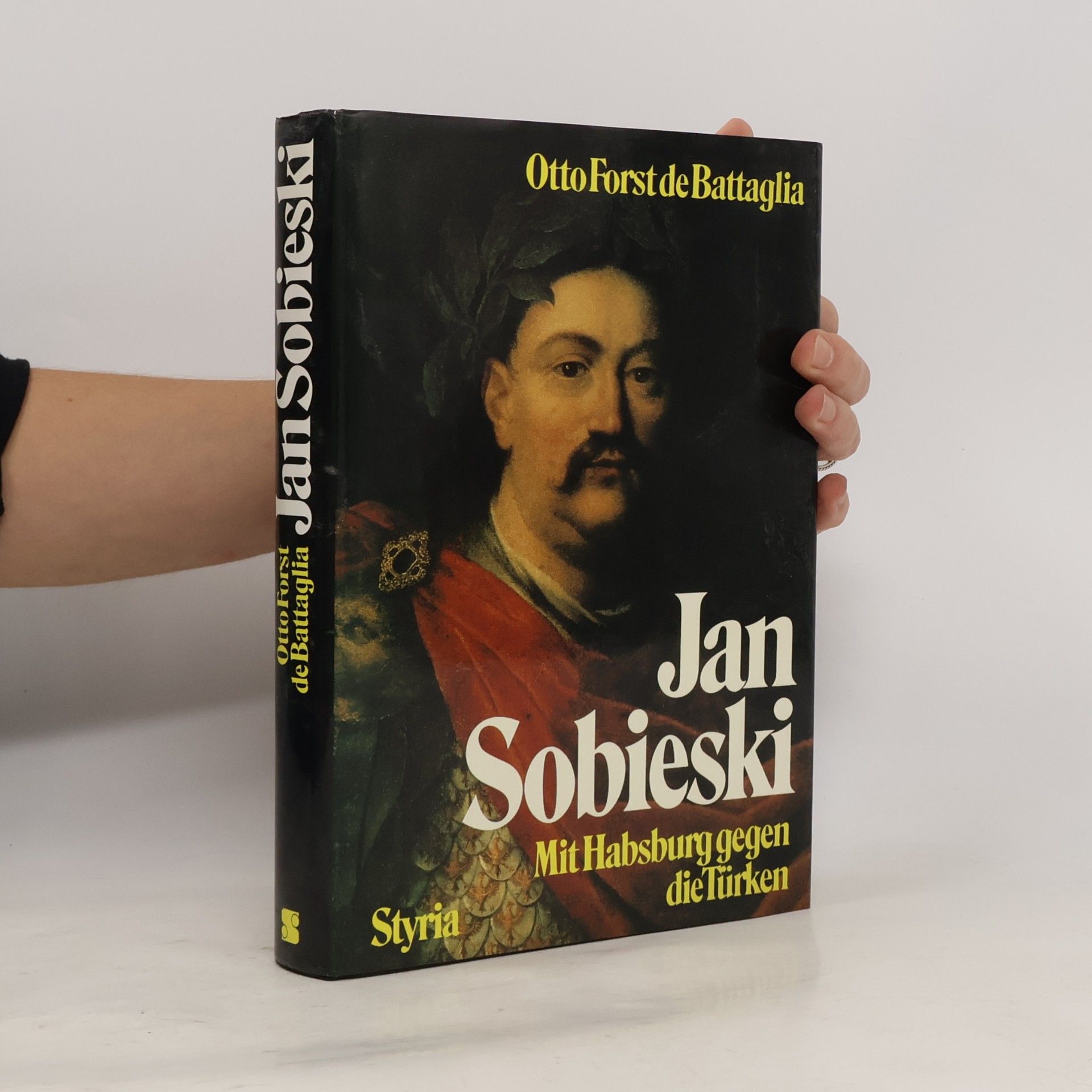 Jan Sobieski. Mit Habsburg gegen die Türken