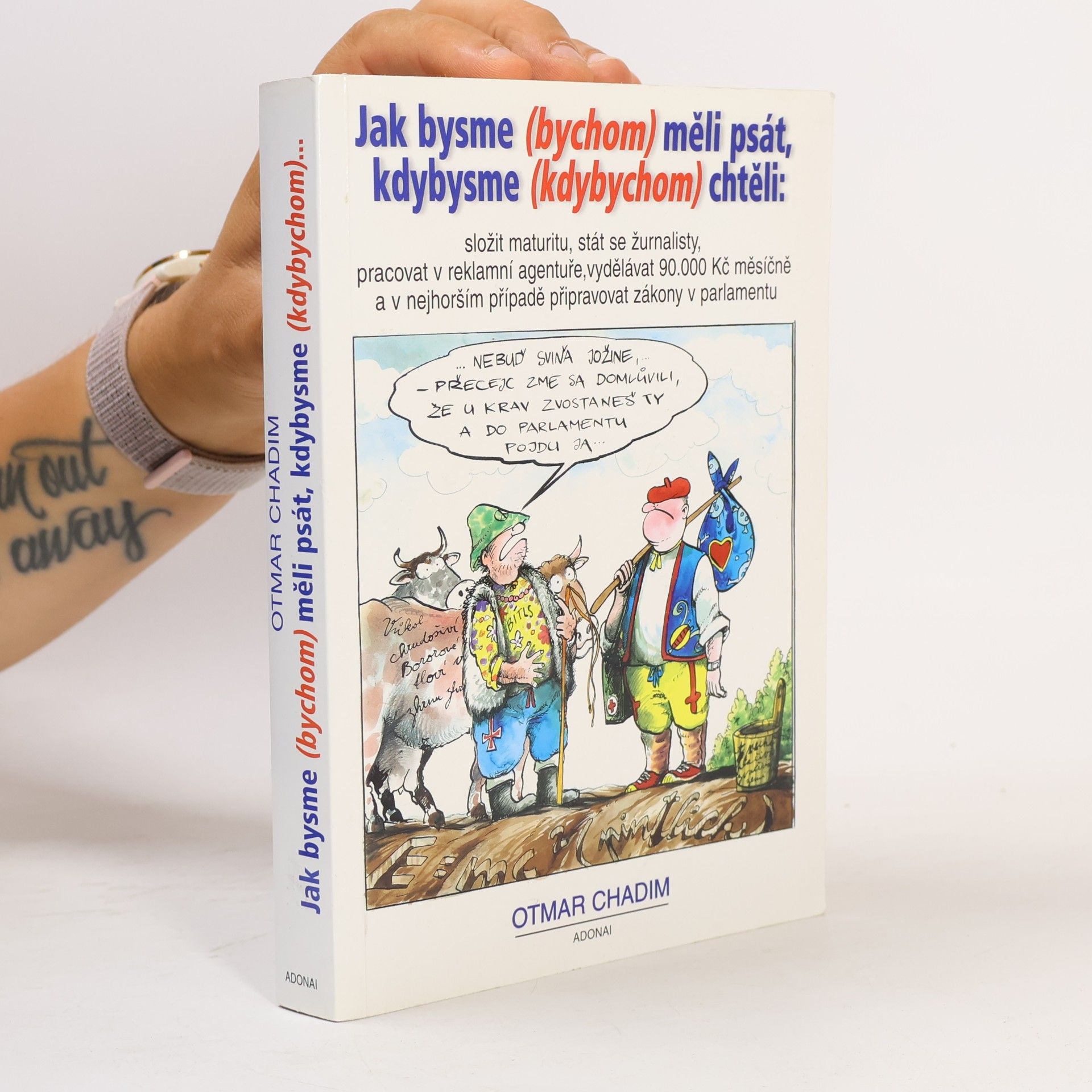 Otmar Chadim Jak bysme (bychom) měli psát, kdybysme (kdybychom) chtěli: složit maturitu, stát se žurnalisty...