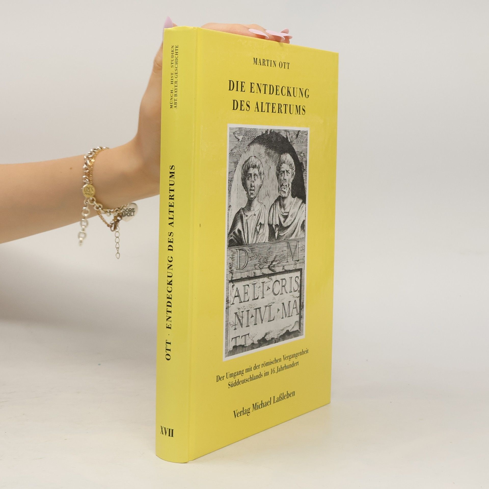 Martin Ott Münchner Historische Studien, Abteilung Bayerische Geschichte - 17: Die Entdeckung des Altertums