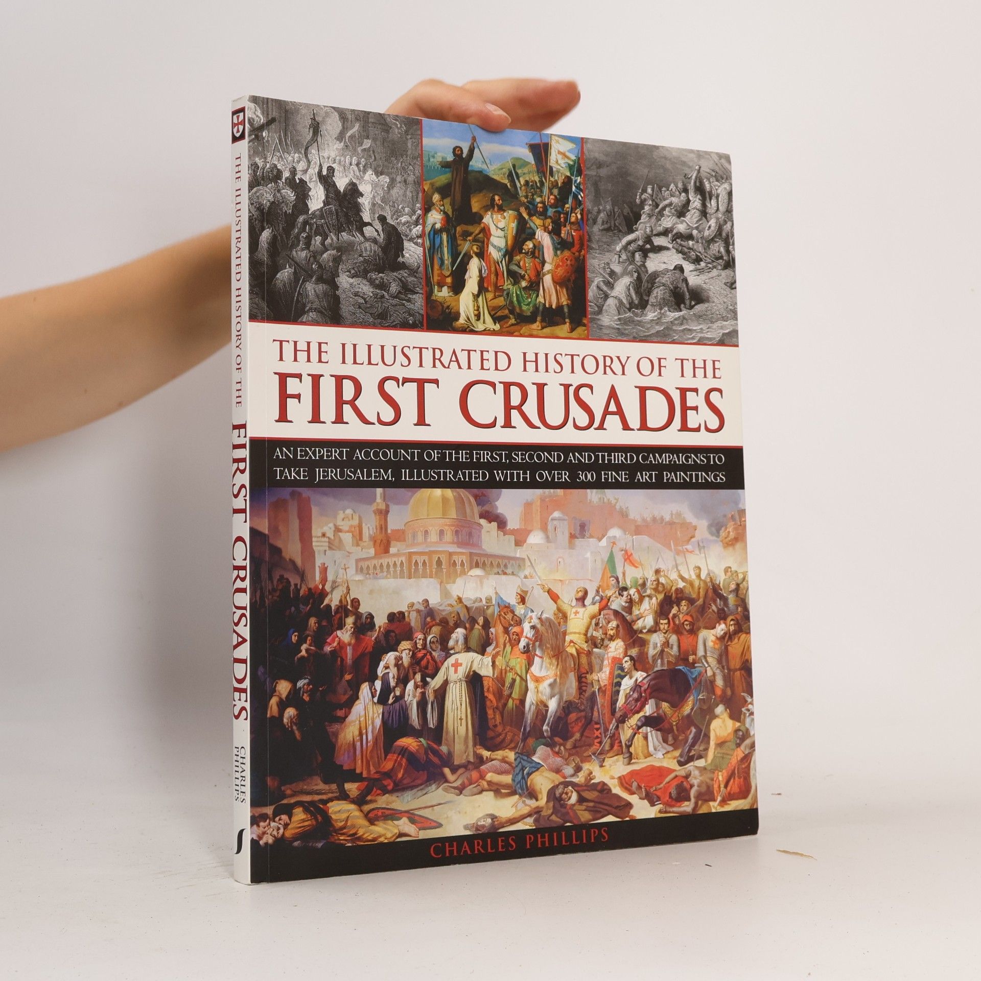Graig Taylor The Illustrated History of the First Crusades