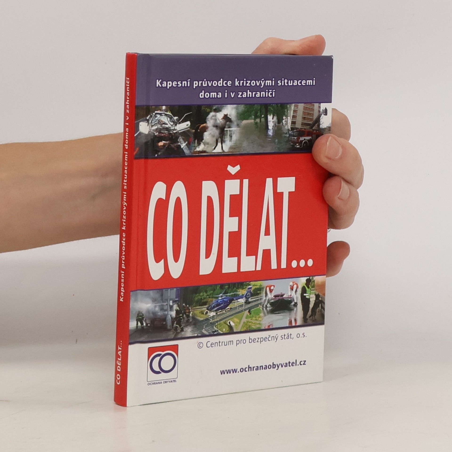 Various authors Co dělat..., aneb, Kapesní průvodce krizovými situacemi doma i v zahraničí