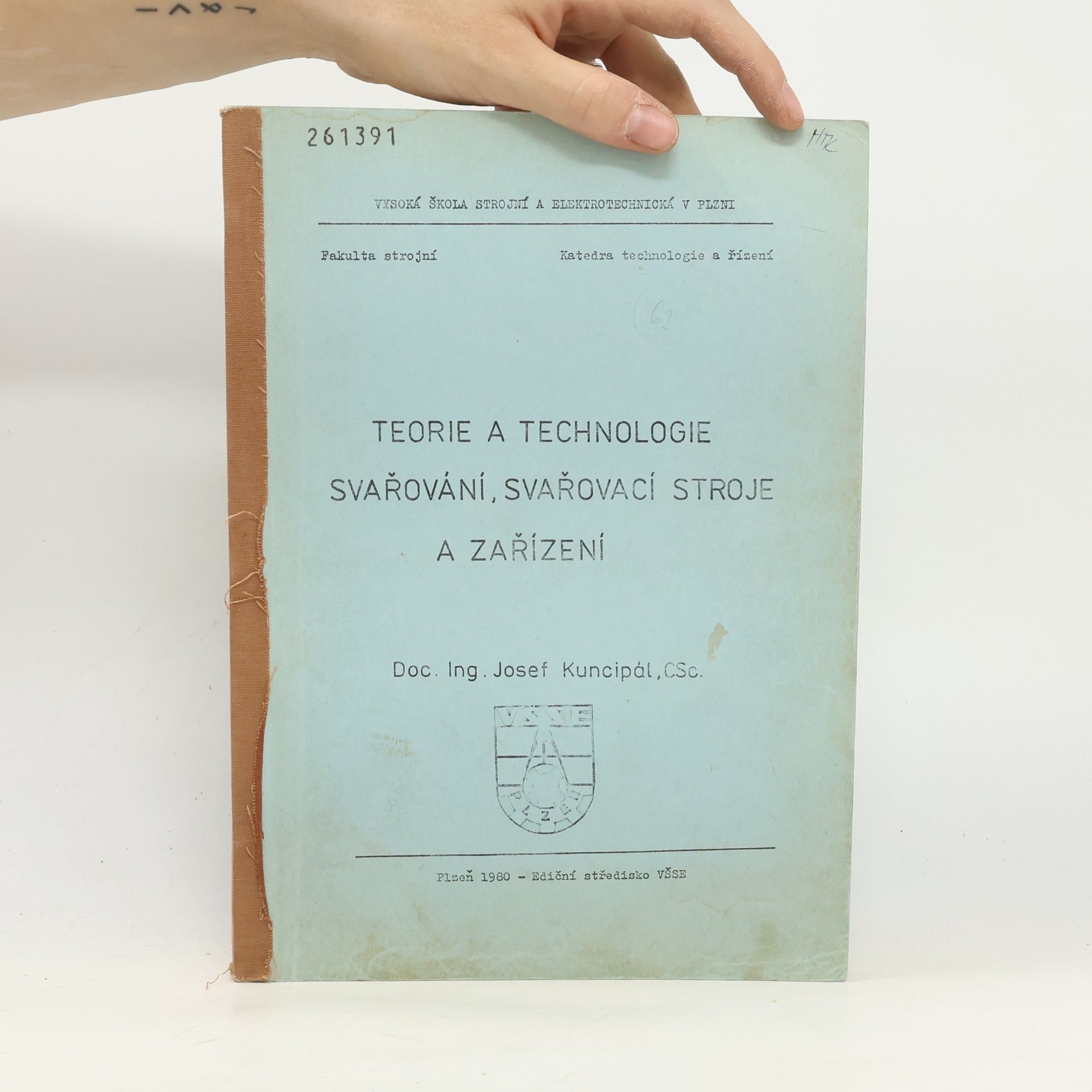 Josef Kuncipál Teorie a technologie svařování, svařovací stroje a zařízení