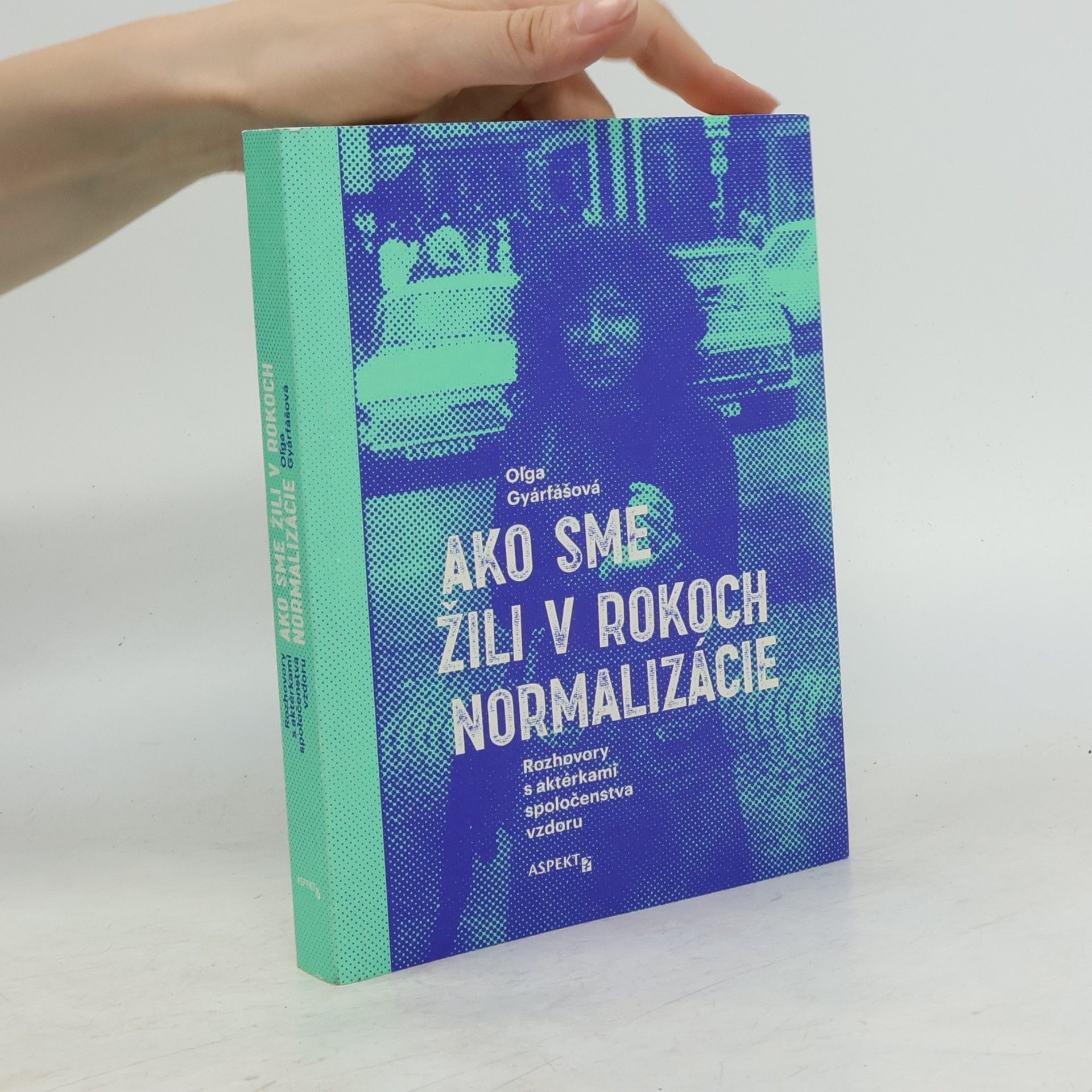 Oľga Gyárfášová Ako sme žili v rokoch normalizácie