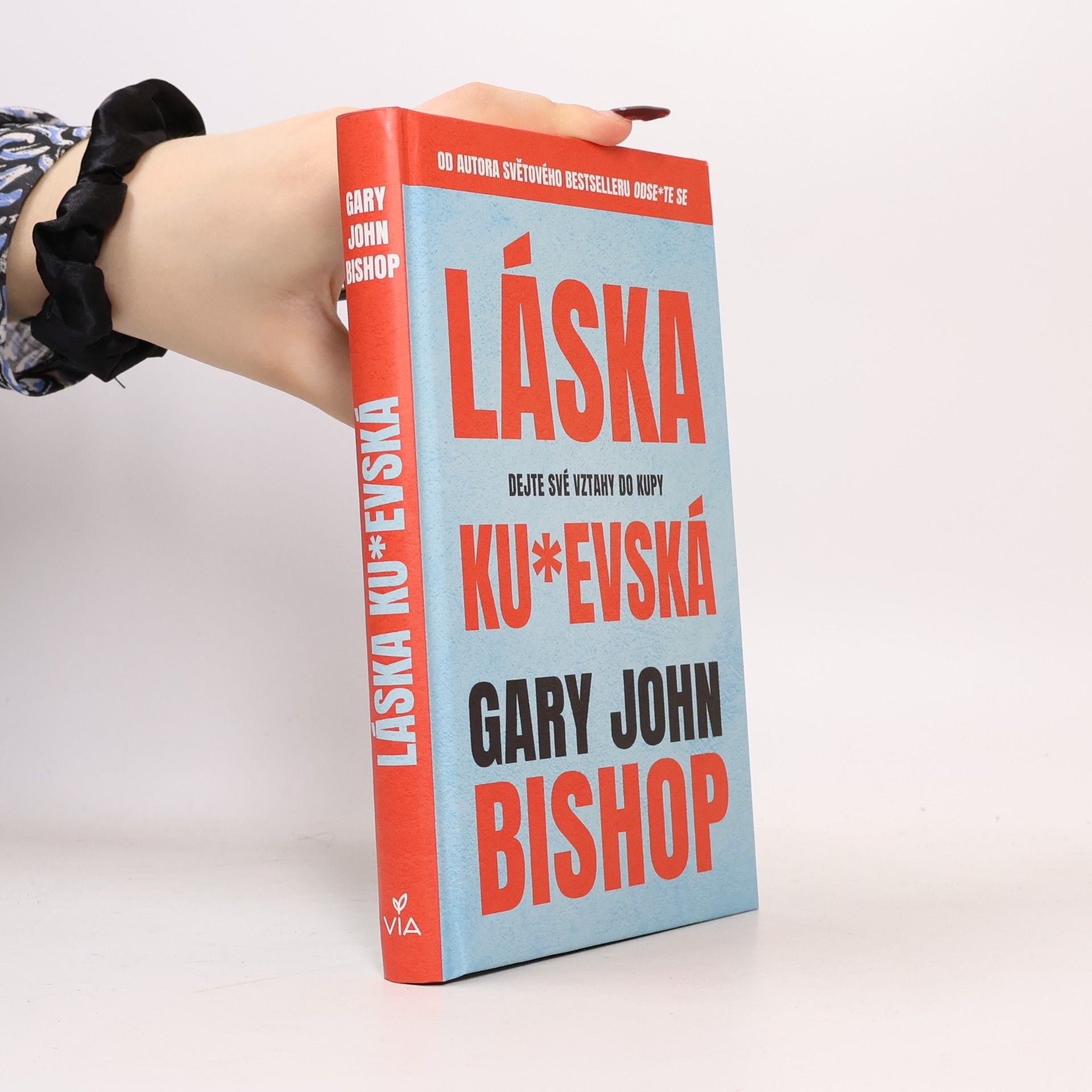 Gary John Bishop Láska ku*evská : dejte své vztahy do kupy