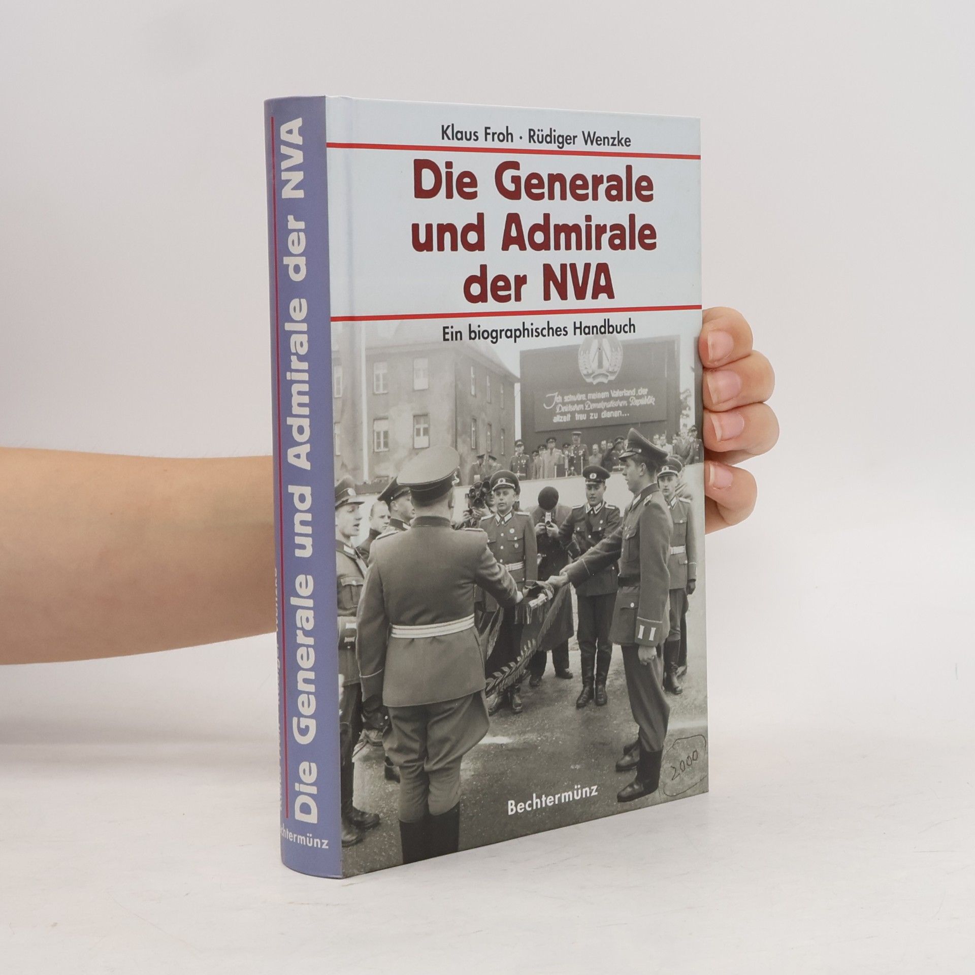 Klaus Froh Die Generale und Admirale der NVA