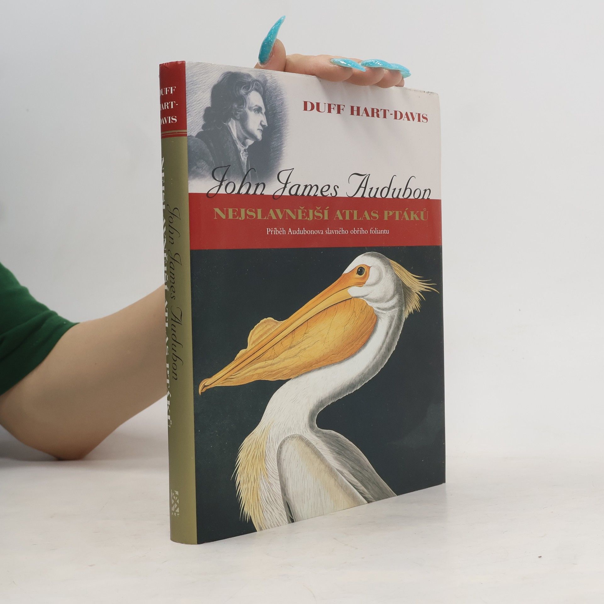 Duff Hart Davis John James Audubon: Nejslavnější atlas ptáků