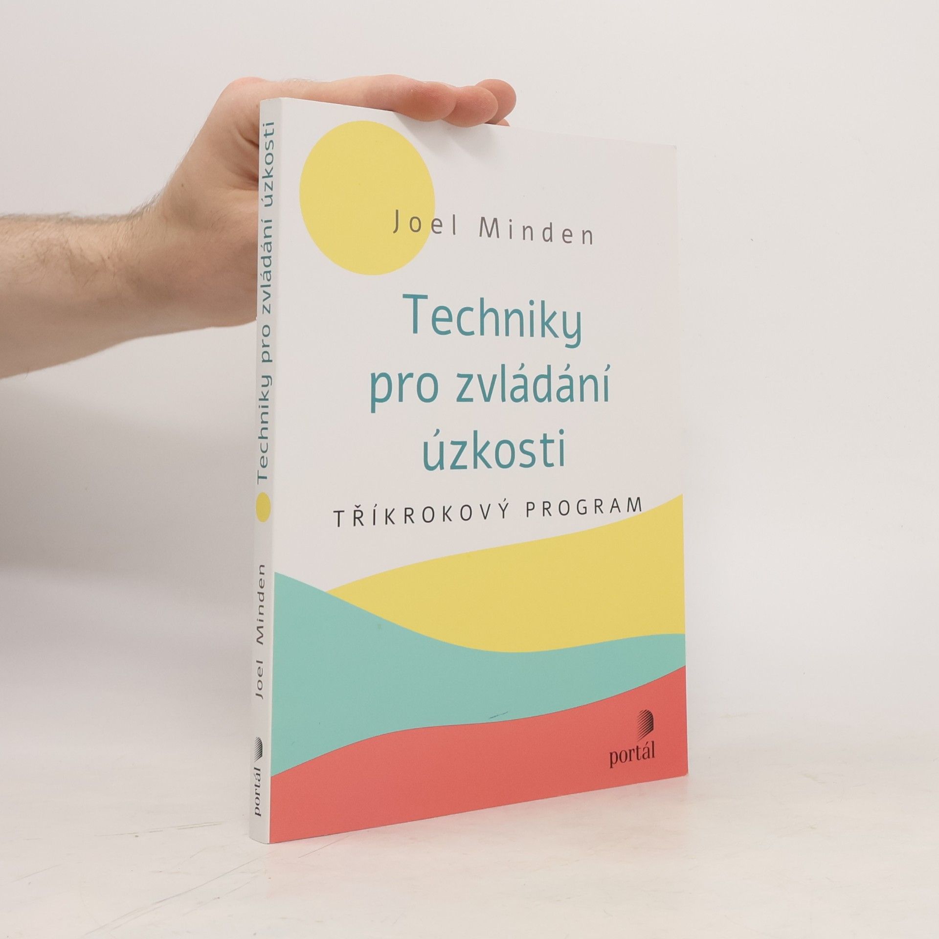 Joel Minden Techniky pro zvládání úzkosti : tříkrokový program