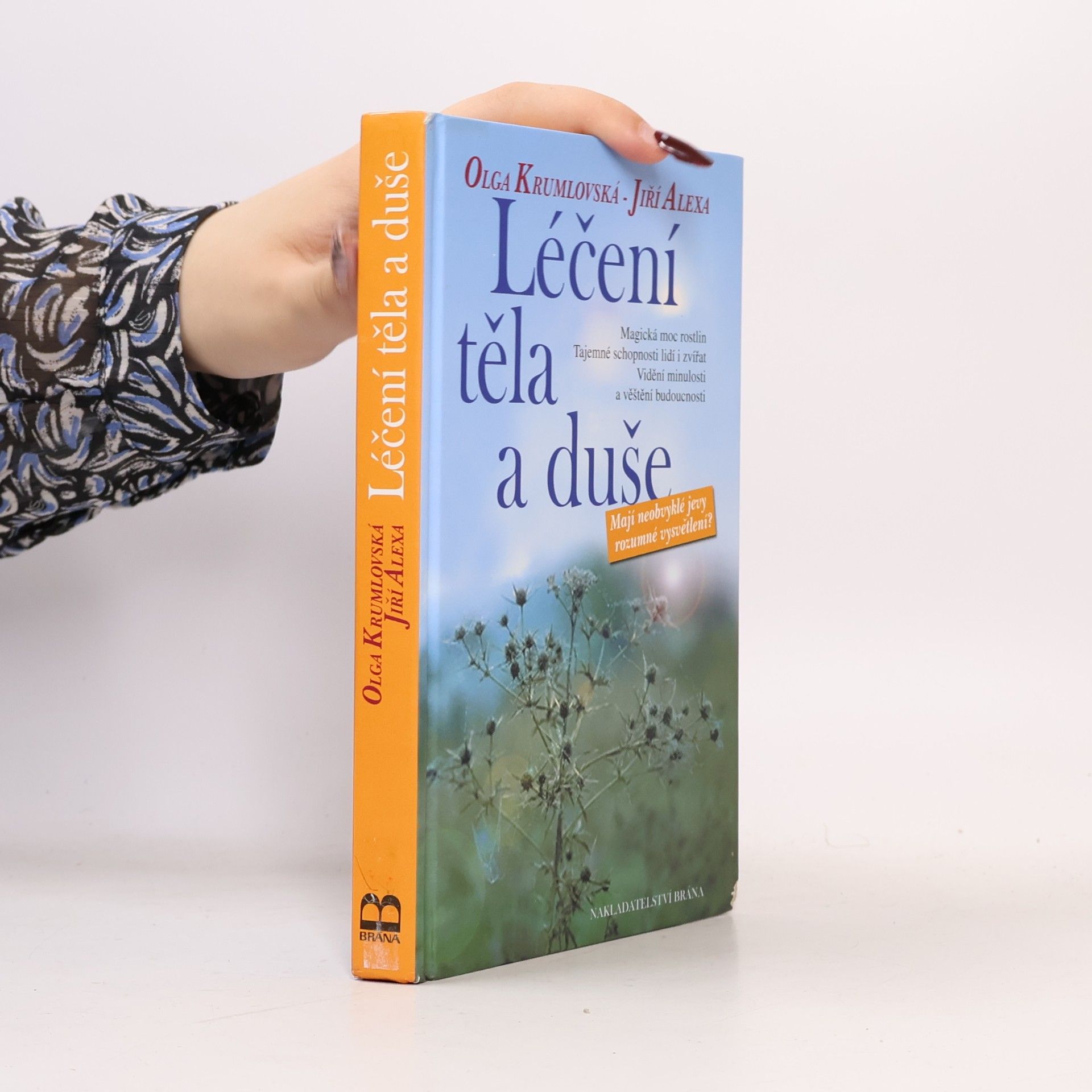 Olga Krumlovská Léčení těla a duše. Mají neobvyklé jevy rozumné vysvětlení?