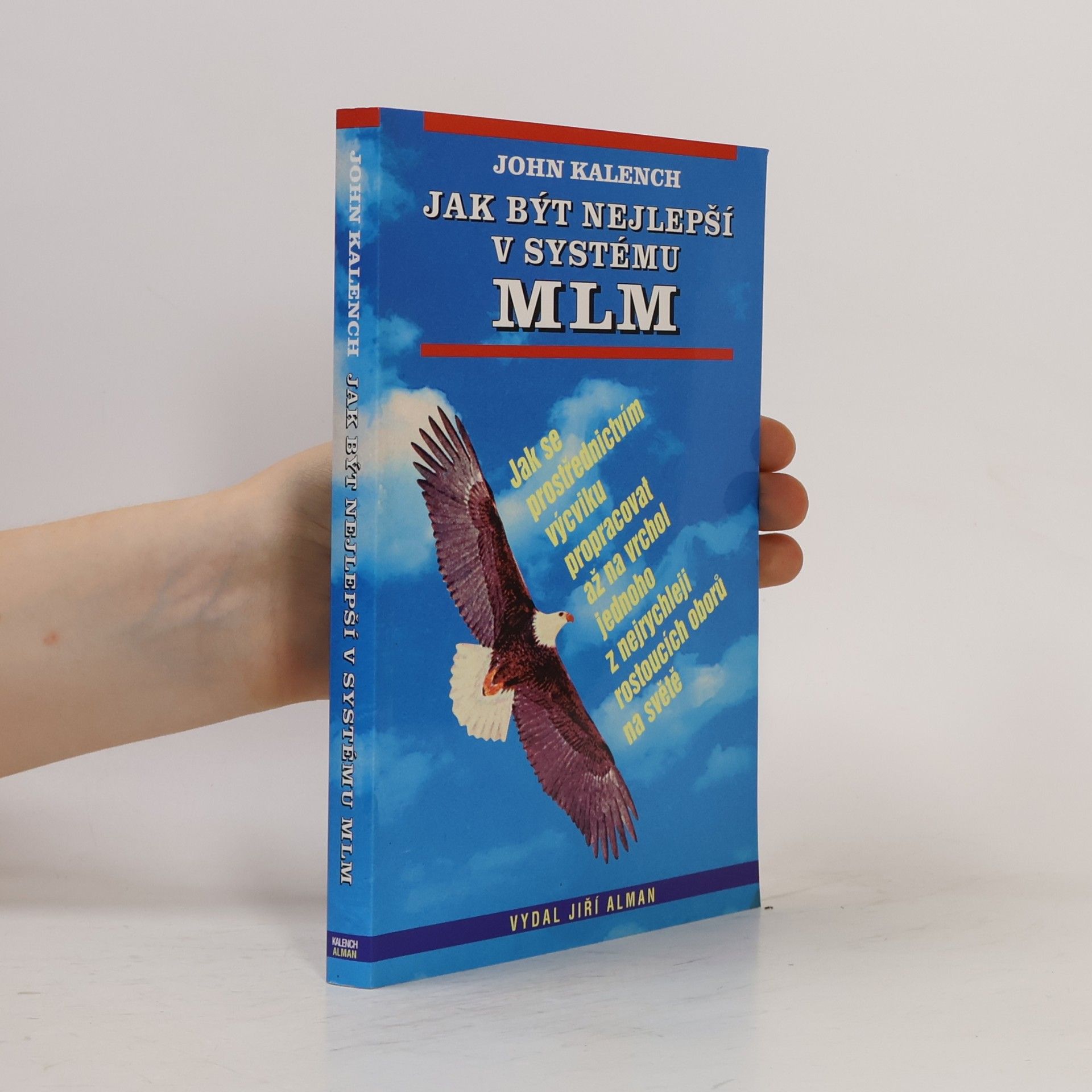 John Kalench Jak být nejlepší v systému MLM