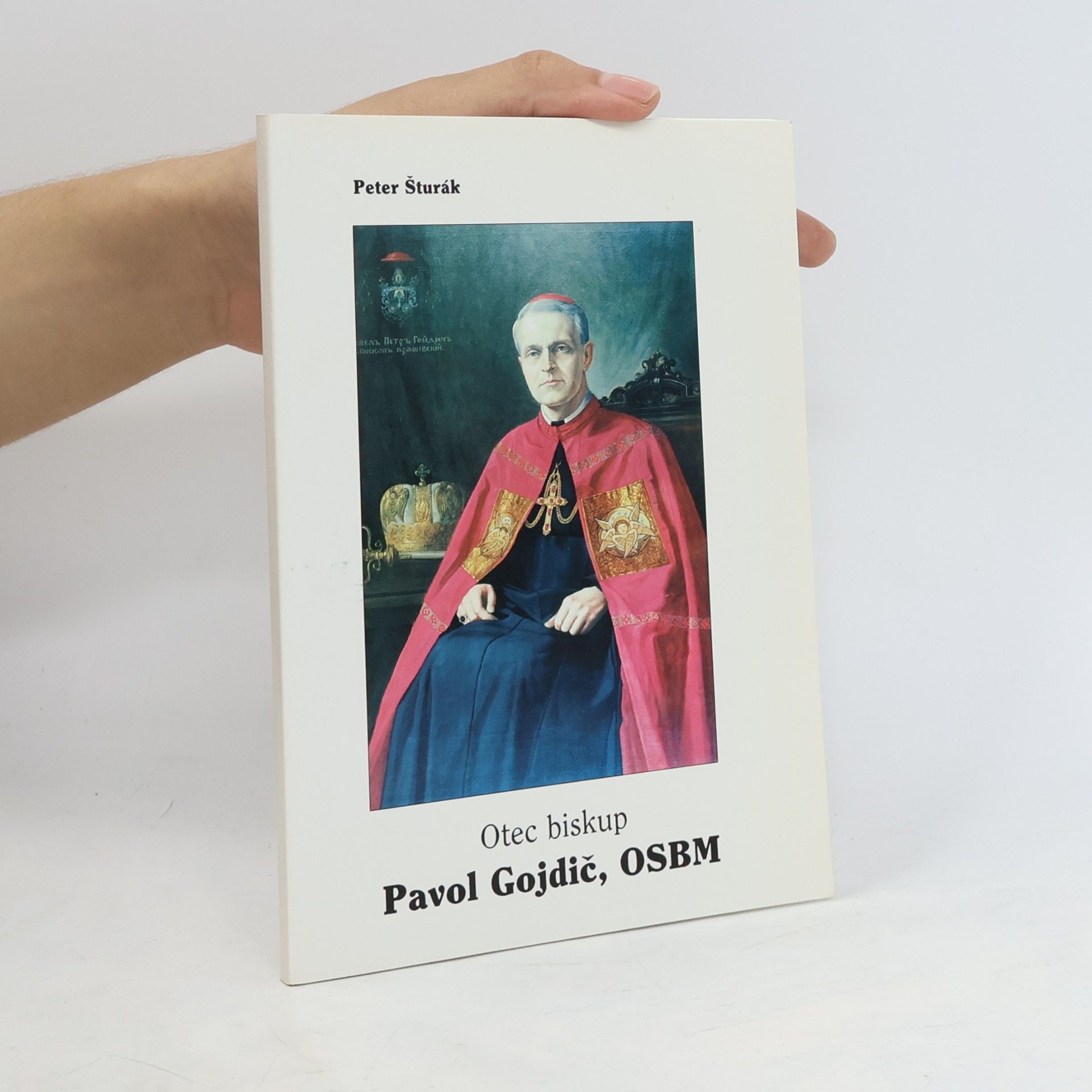Peter Šturák Otec biskup Pavol Gojdič, OSBM (1888-1960)