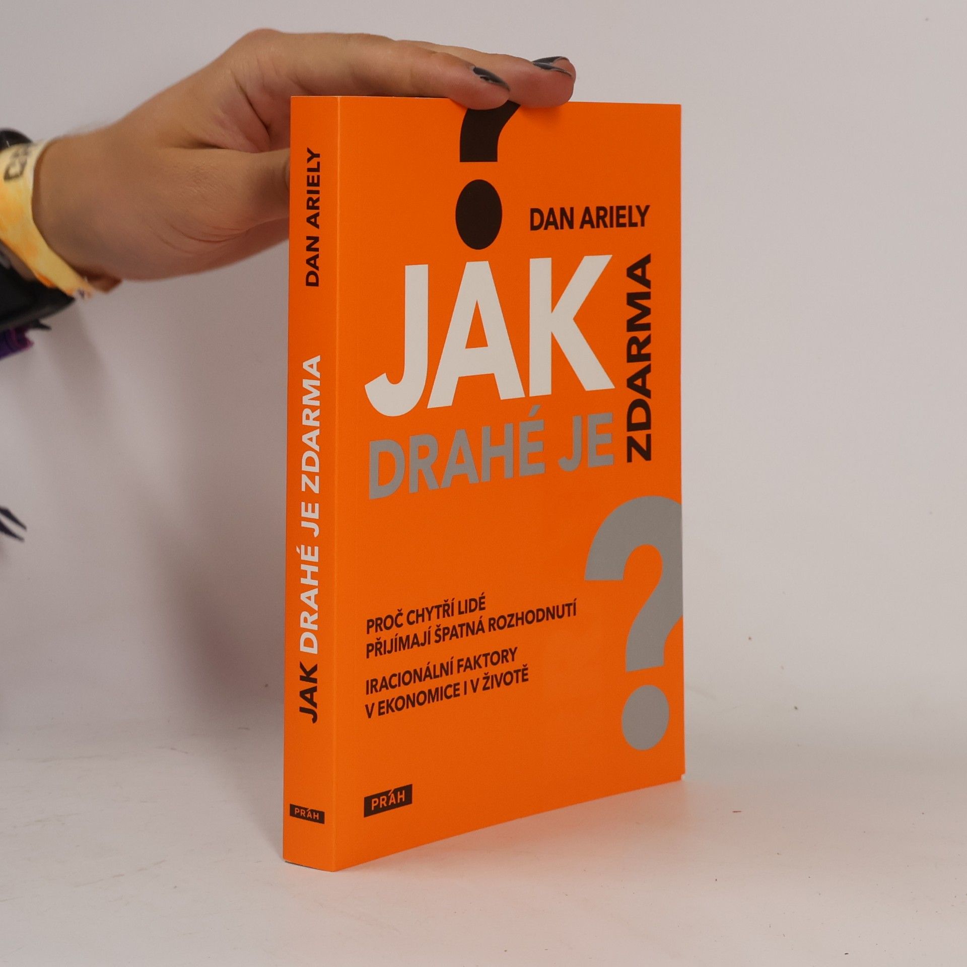 Dan Ariely Jak drahé je zdarma: Proč chytří lidé přijímají špatná rozhodnutí