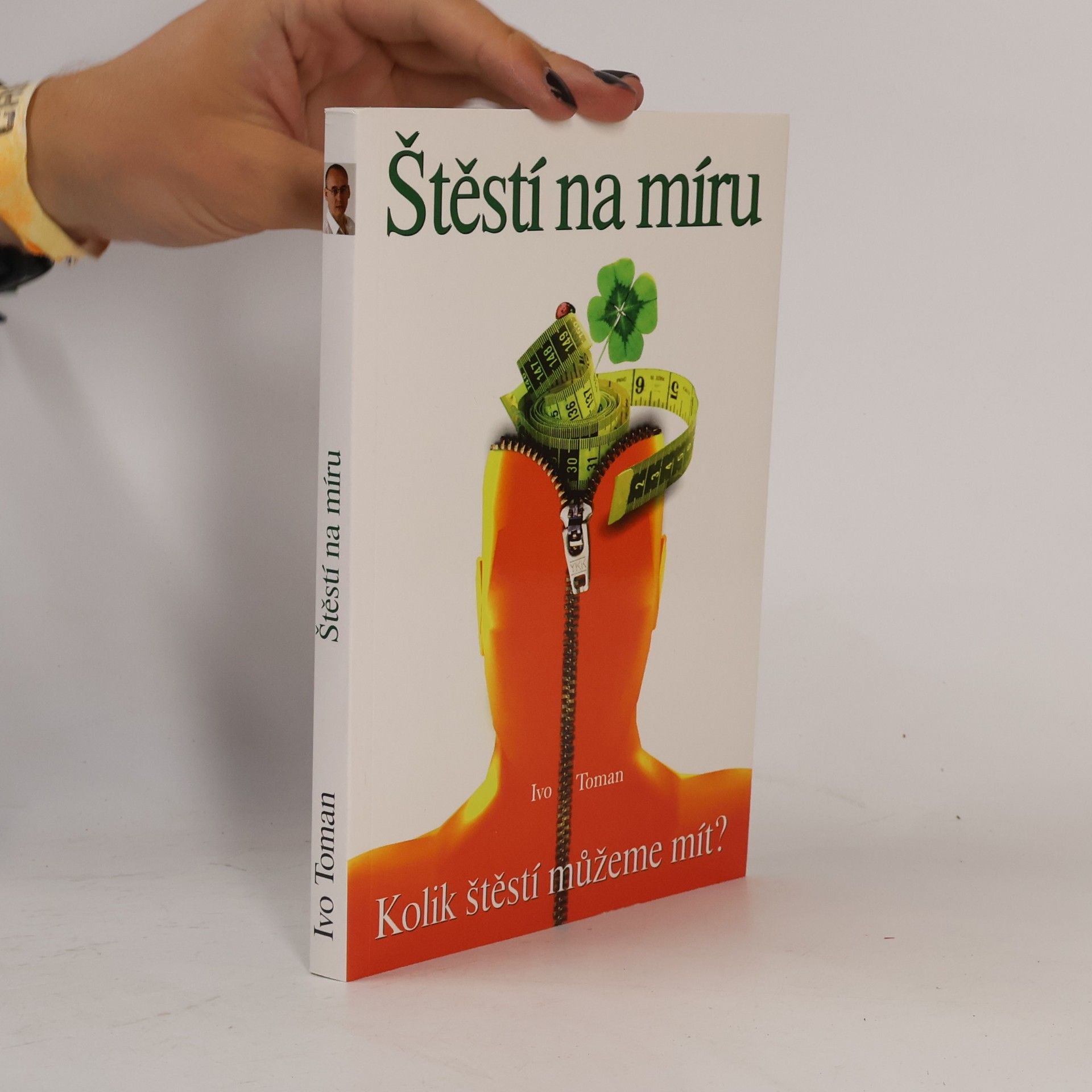 Ivo Toman Štěstí na míru. Kolik štěstí můžeme mít?