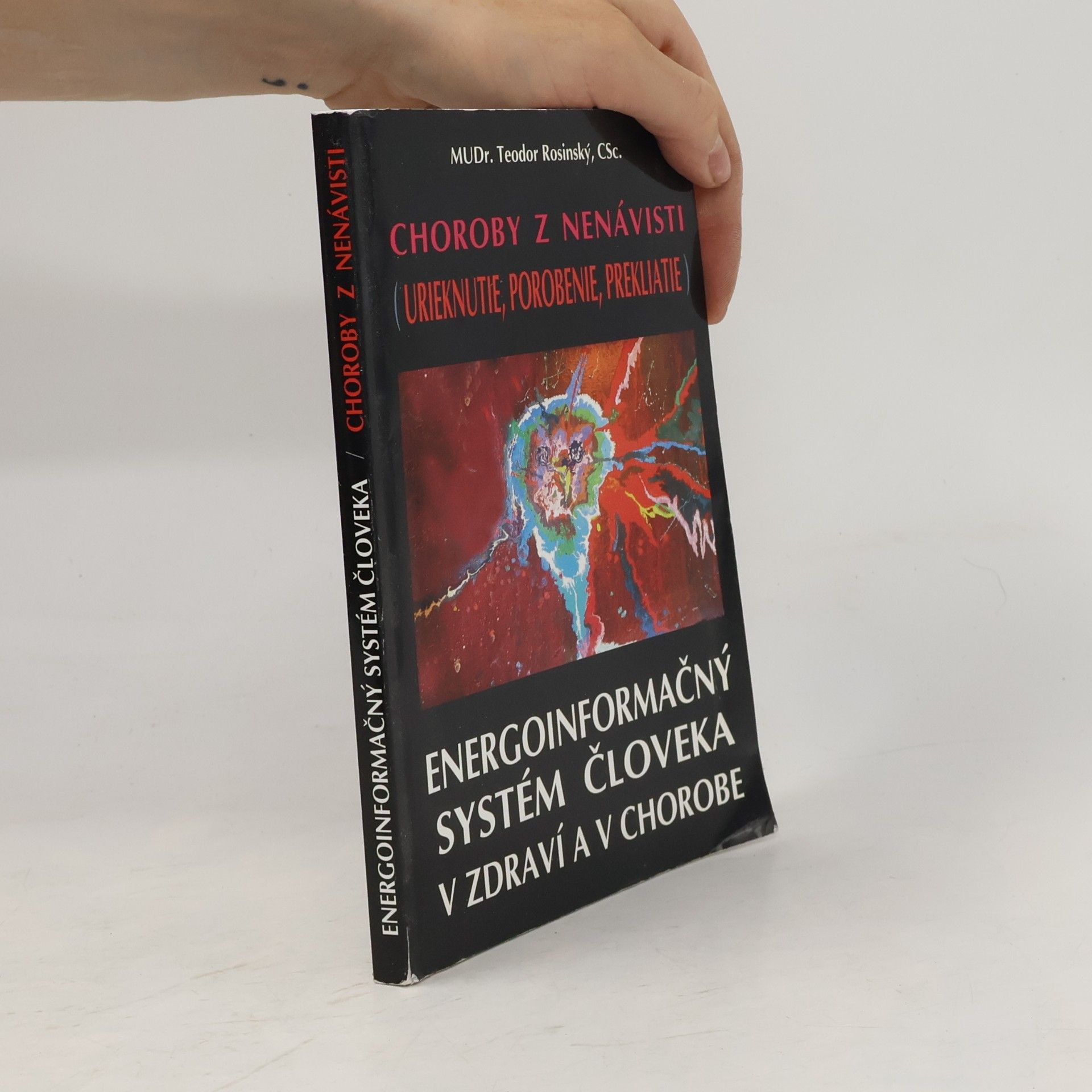 Teodor Rosinský Choroby z nenávisti (urieknutie, porobenie, prekliatie) - Energoinformačný systém človeka v zdraví a v chorobe