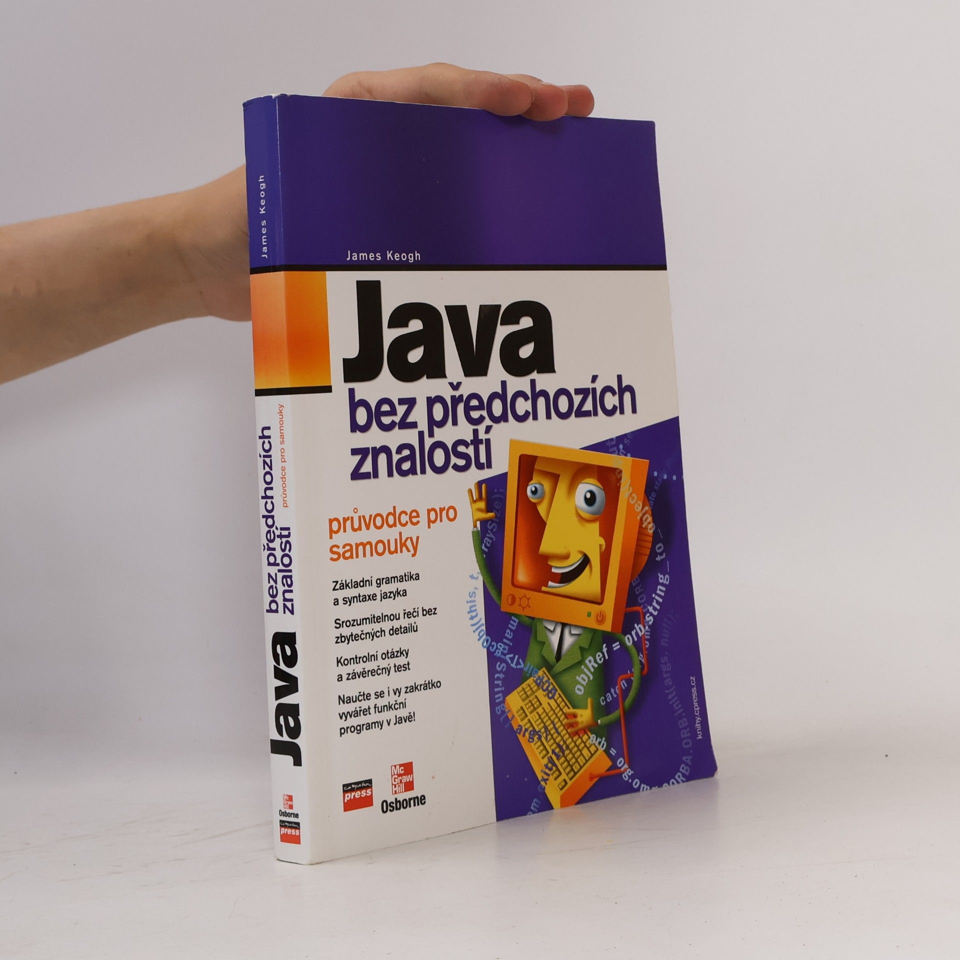 James Edward Keogh Java bez předchozích znalostí. Průvodce pro samouky