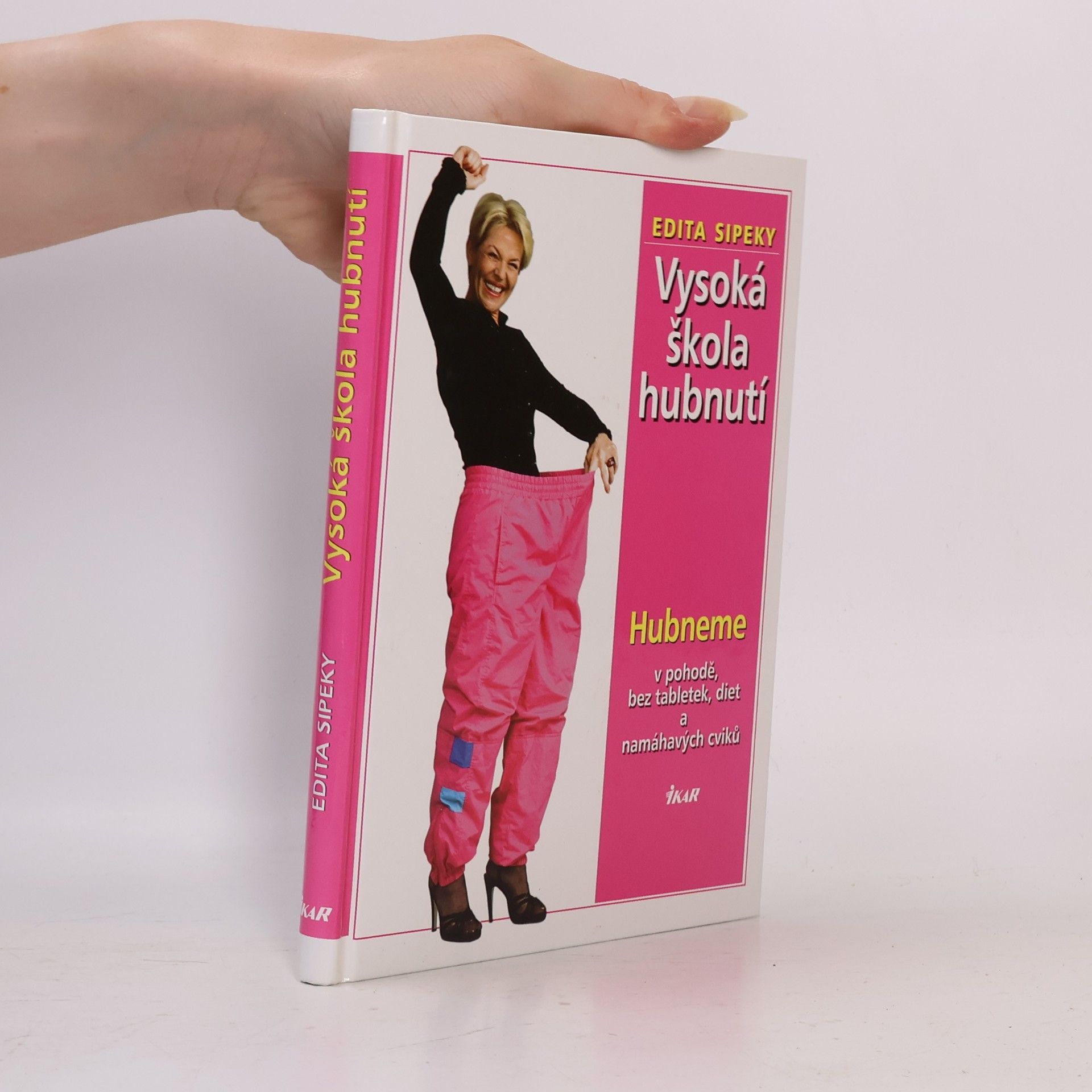 Edita Sipeky Vysoká škola hubnutí. Hubneme v pohodě, bez tabletek, diet a namáhavých cviků