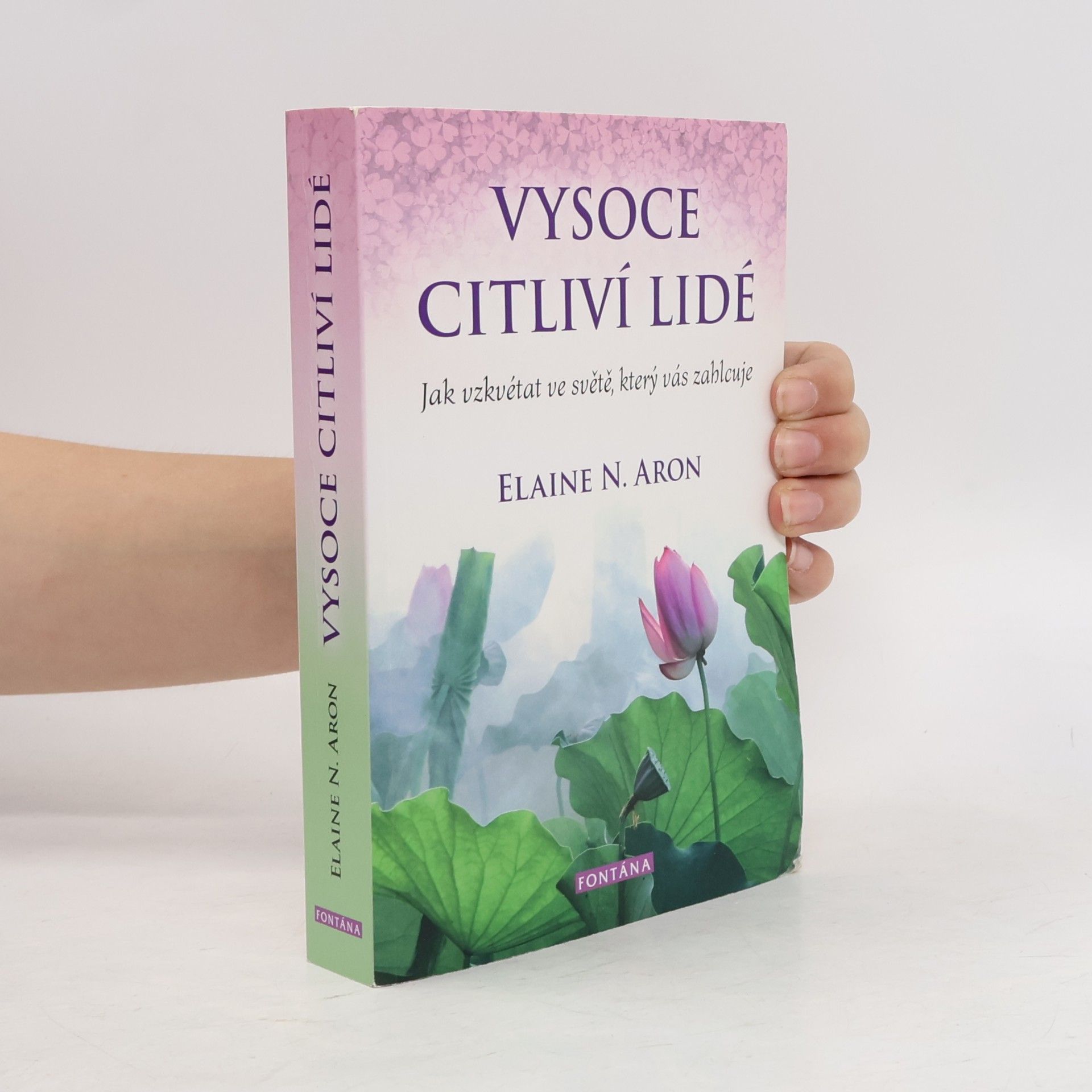 Elaine Aron Vysoce citliví lidé: Jak vzkvétat ve světě, který vás zahlcuje