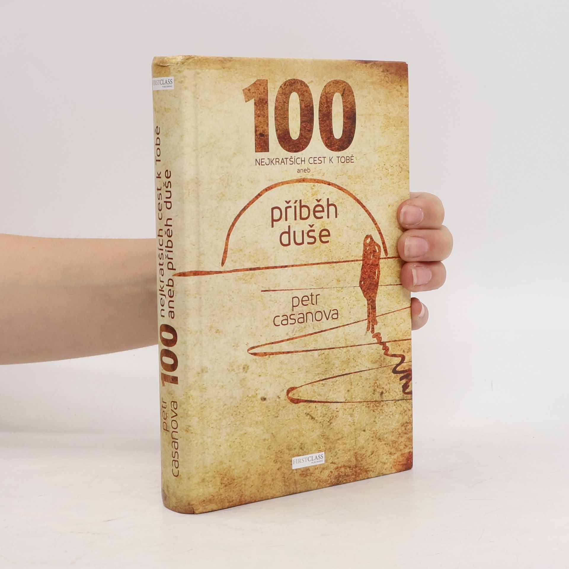 Petr Casanova 100 nejkratších cest k Tobě aneb příběh duše