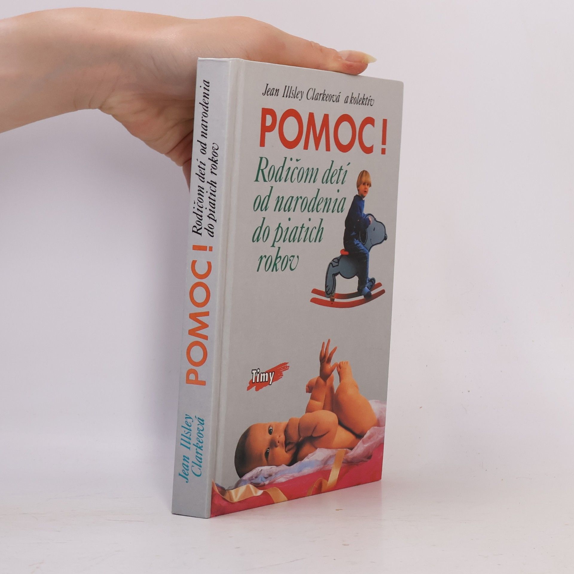 Kolektiv autorů Pomoc! Rodičom detí od narodenia do piatich rokov
