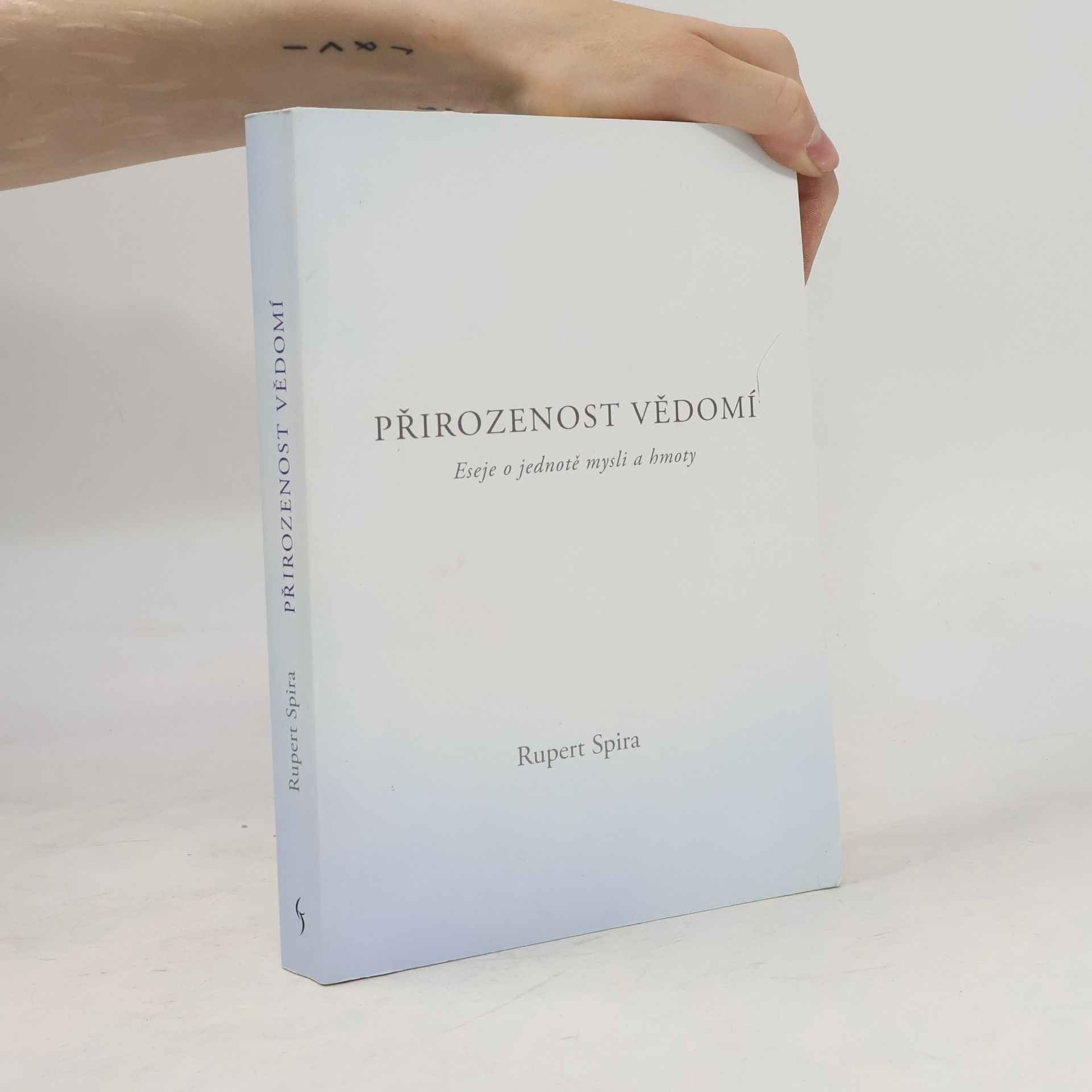 Rupert Spira Přirozenost vědomí - Eseje o jednotě mysli a hmoty