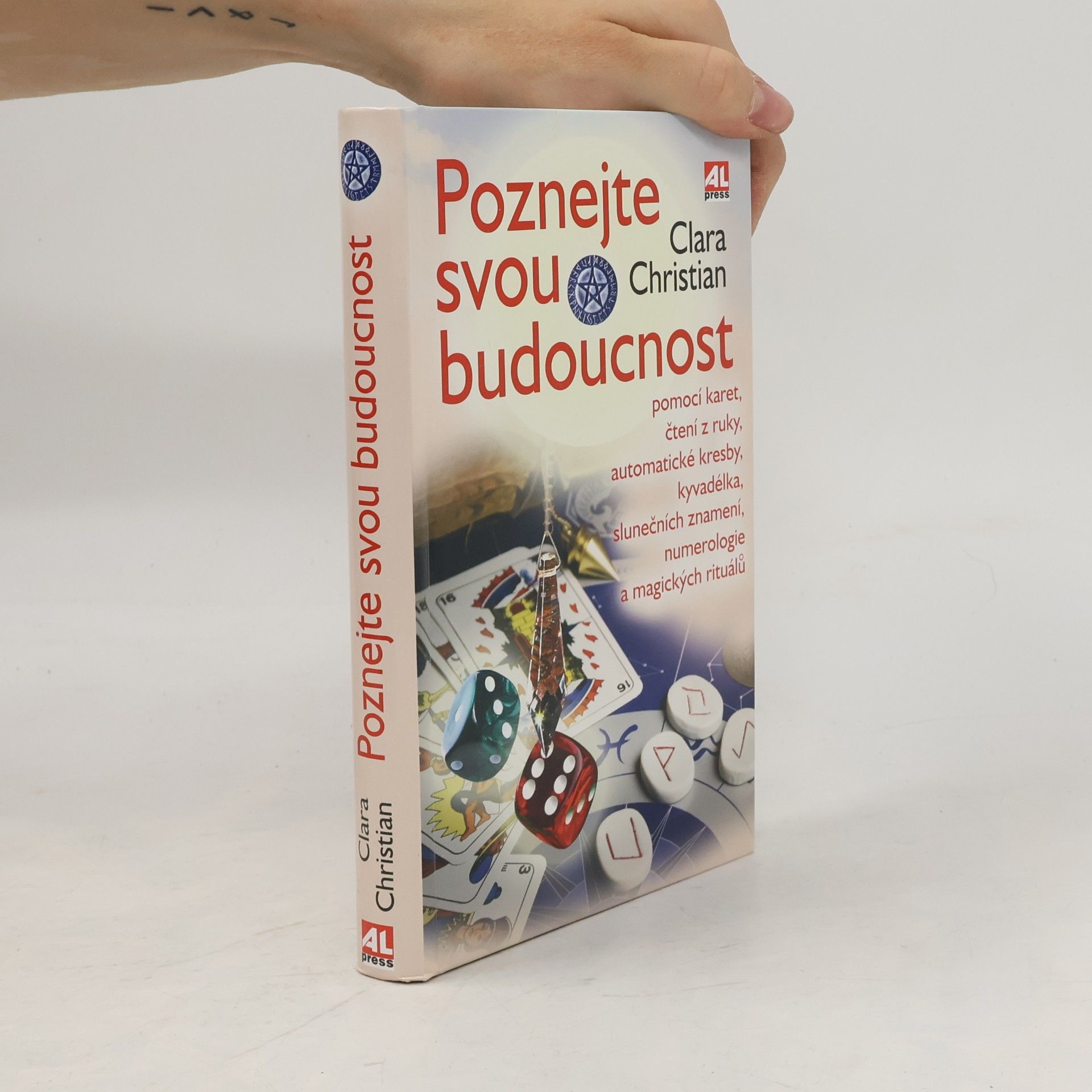 Clara Christian Poznejte svou budoucnost pomocí karet, čtení z ruky, automatické kresby, kyvadélka, slunečních znamení, numerologie a magických rituálů