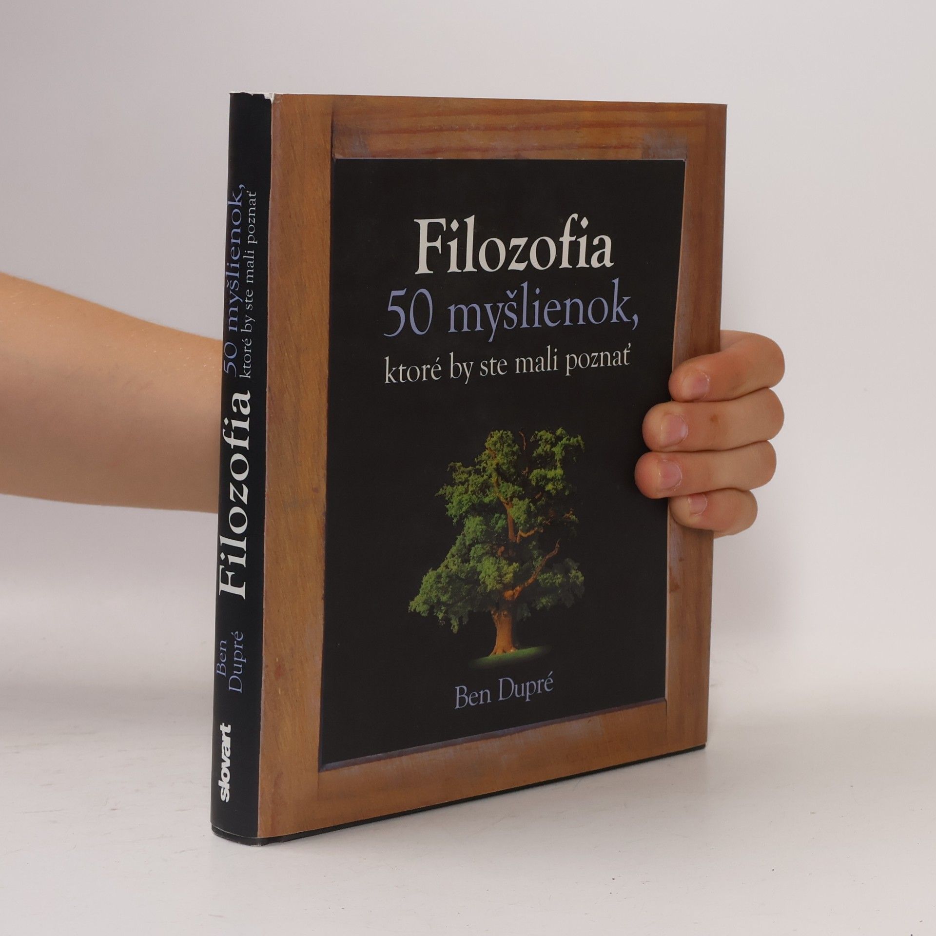 Ben Dupré Filozofia - 50 myšlienok, ktoré by ste mali poznať