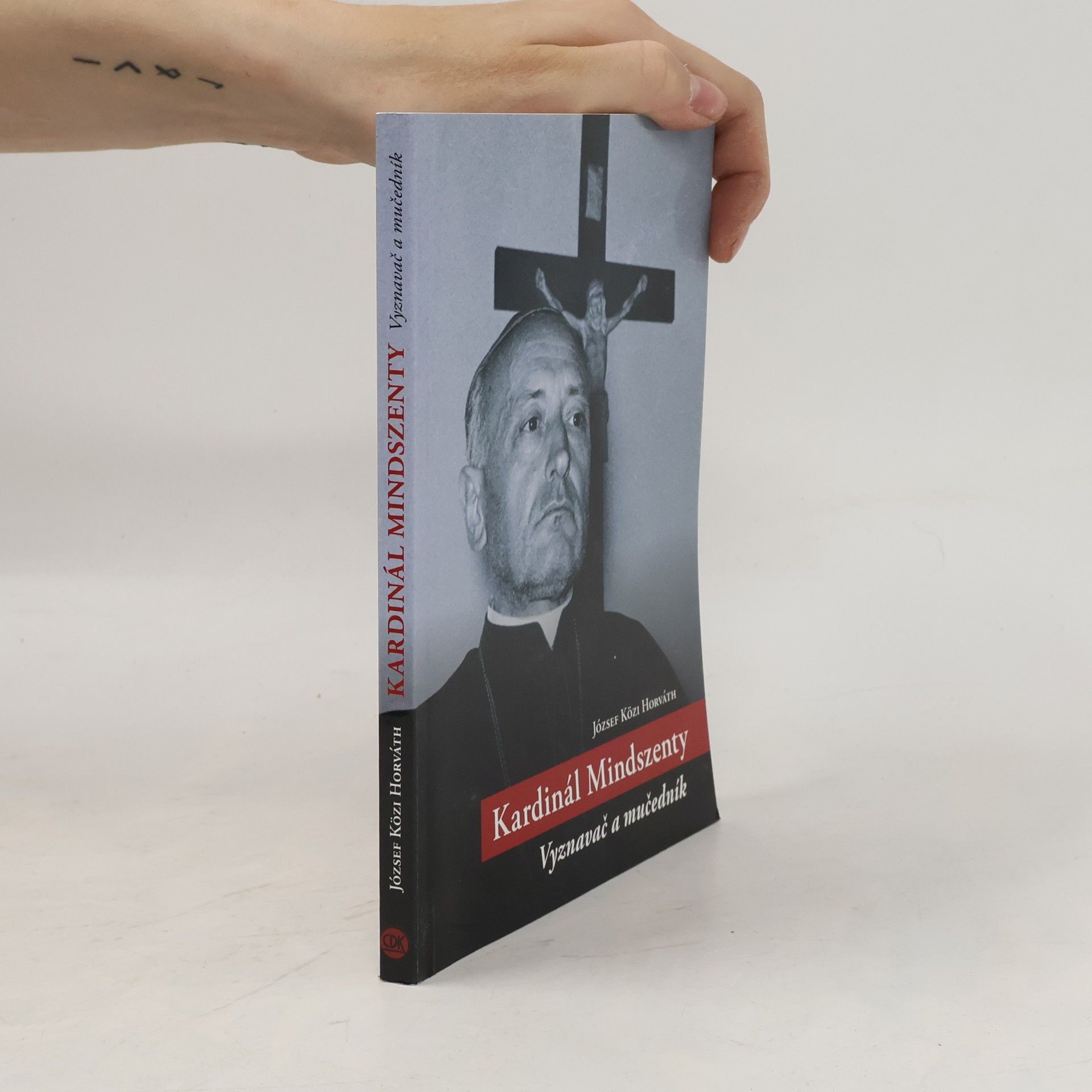 József Közi Horváth Kardinál Mindszenty : Vyznavač a mučedník