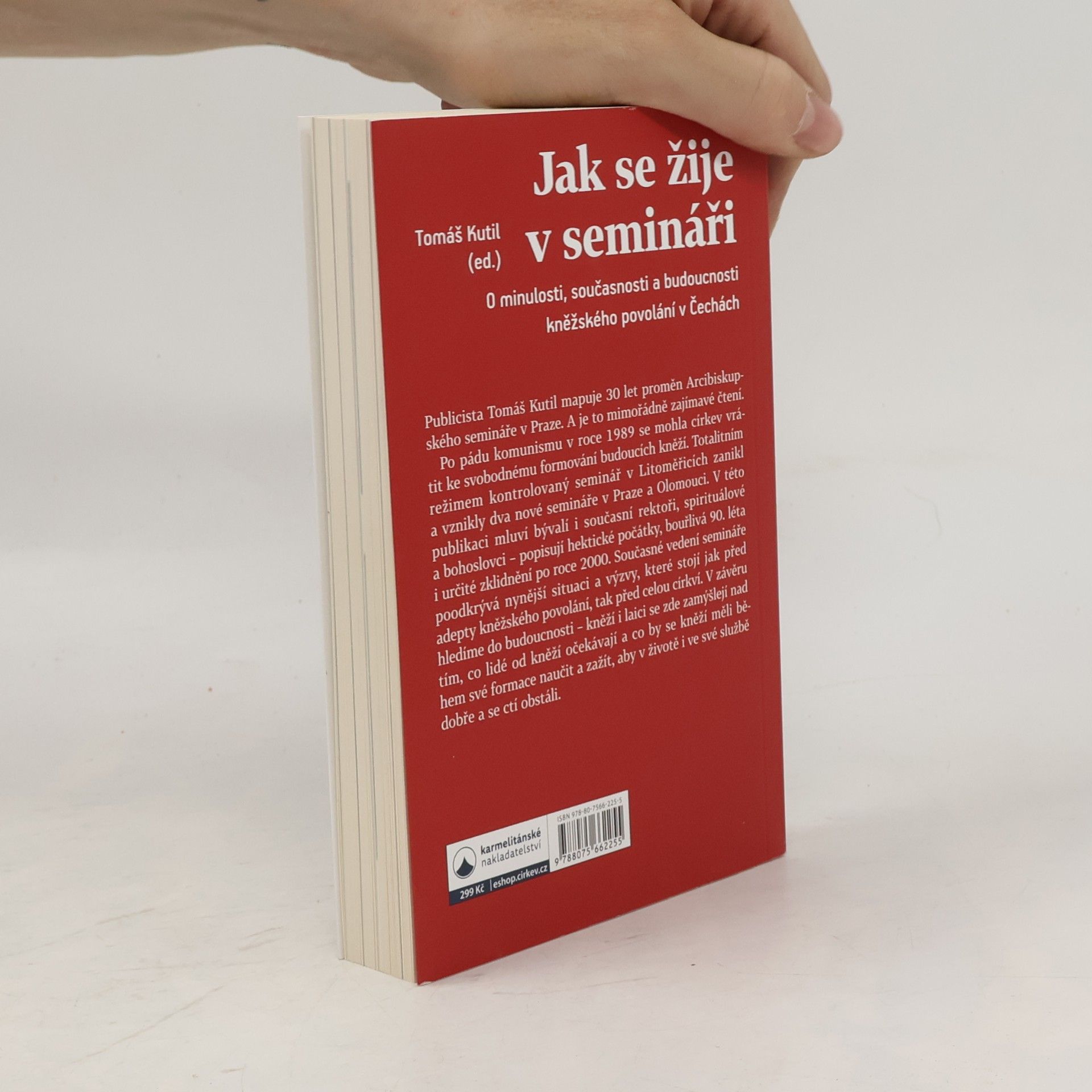 Tomáš Kutil Jak se žije v semináři: o minulosti, současnosti a budoucnosti kněžského povolání v Čechách