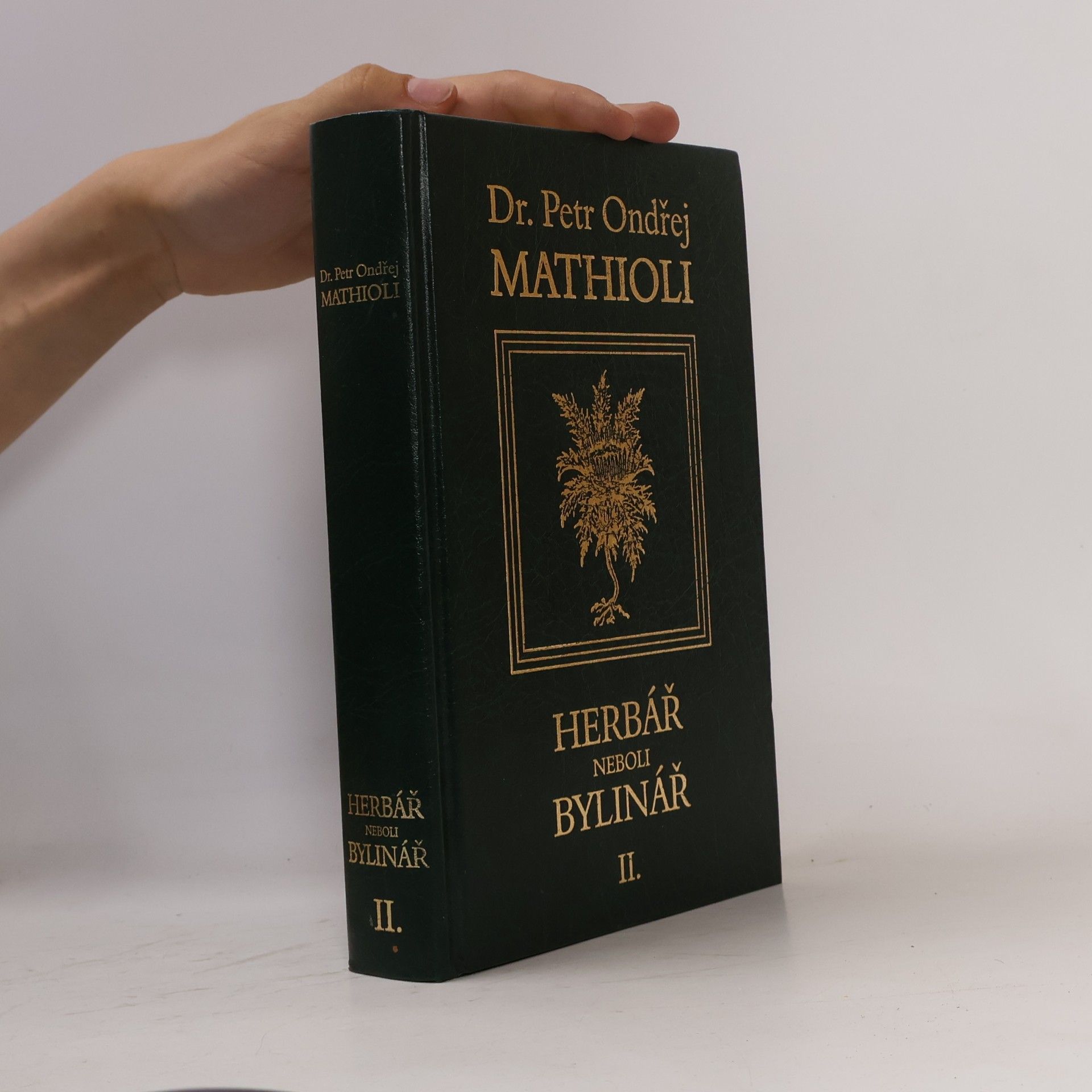 Petr Ondřej Mathioli Herbář neboli Bylinář II.